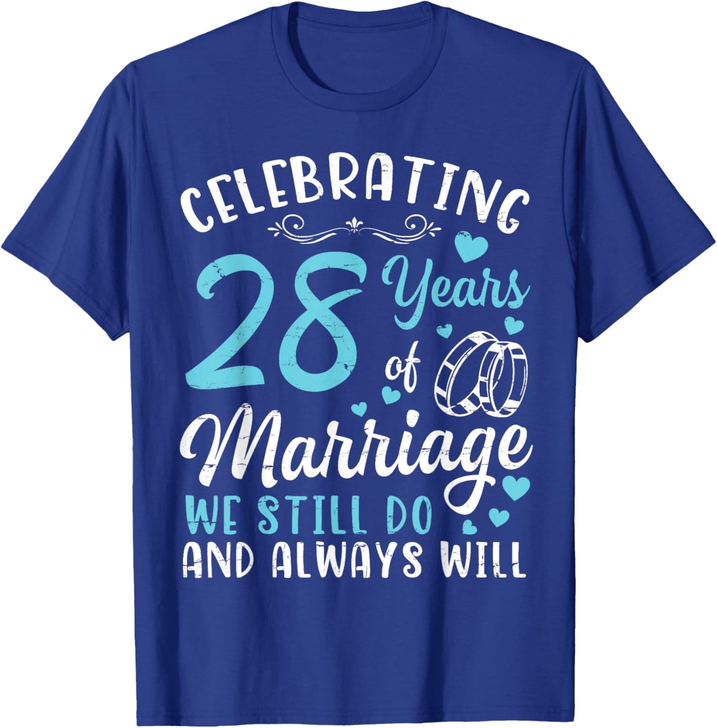 Celebrating 28 Years Of Marriage We Still Do And Always Will T-Shirt - T-Shirt | Royal