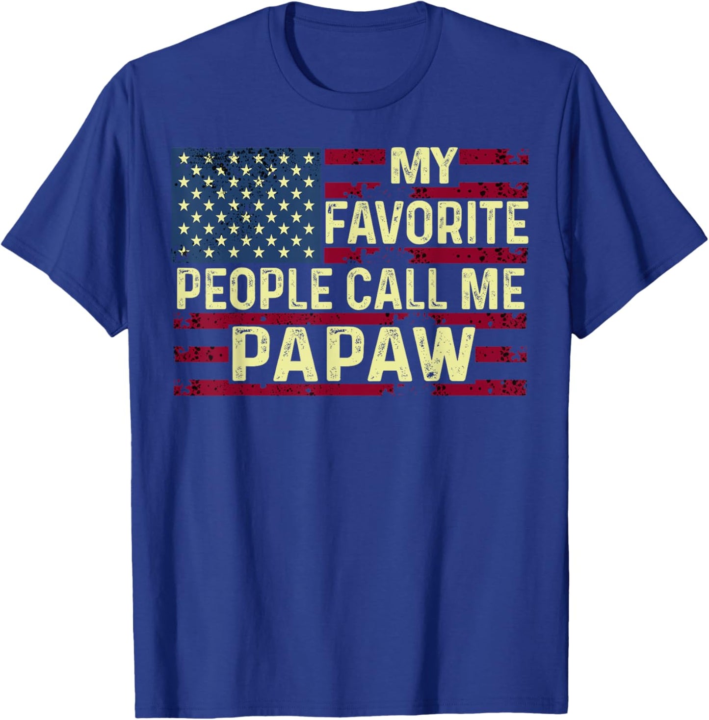 My favorite people call me Papaw Father's Day T-Shirt - T-Shirt | Royal