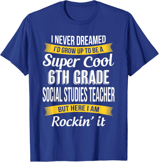 6th Grade Social Studies Teacher Funny Appreciation T-Shirt - T-Shirt | Royal