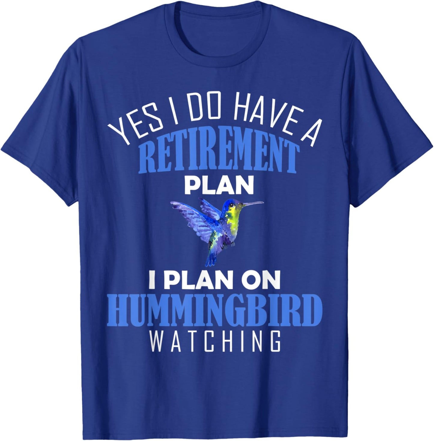Retirement Plan Hummingbird Watching Animal Bird Lover T-Shirt - T-Shirt | Royal