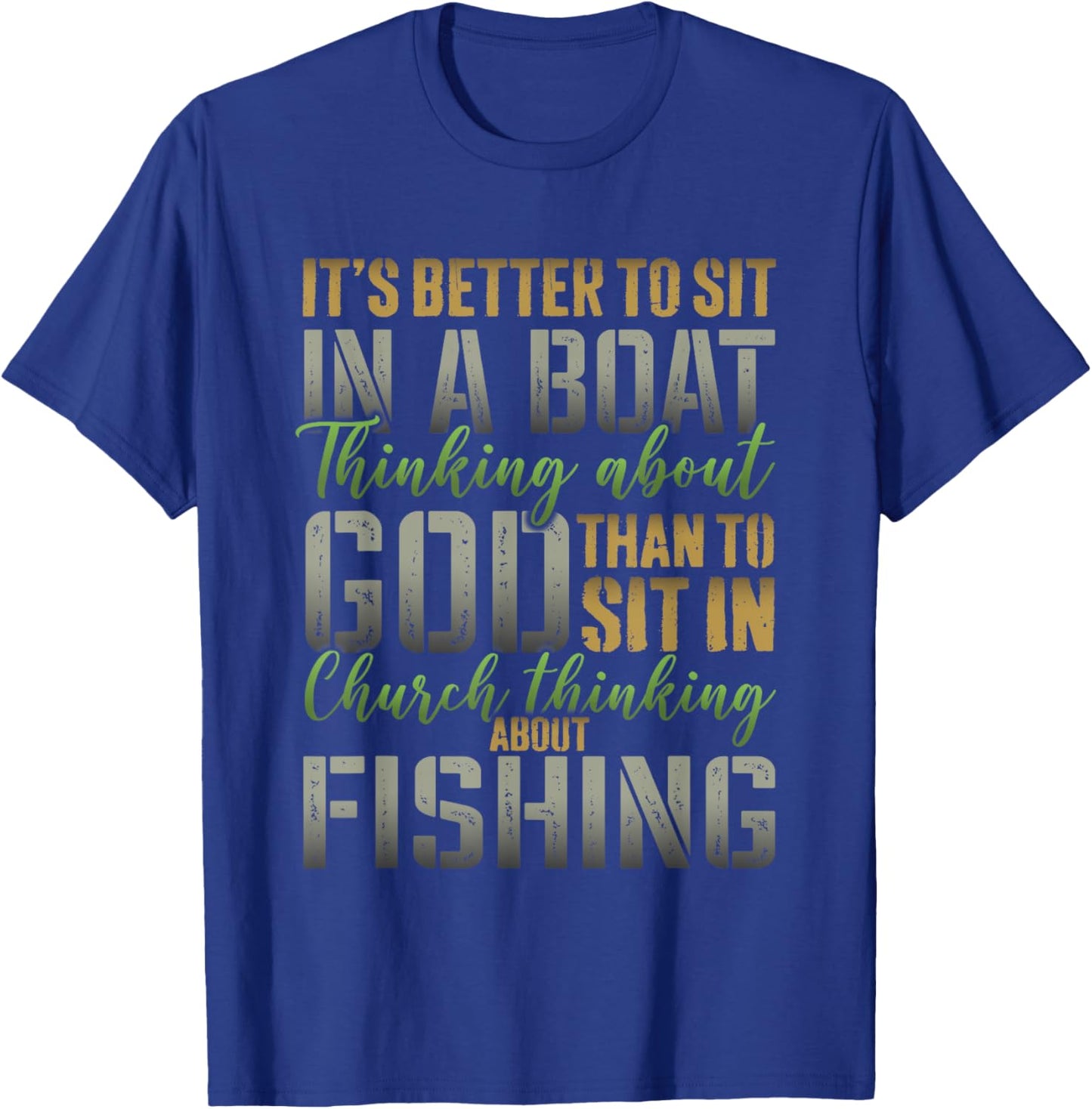 Better to Sit in a Boat Thinking about God Fishing T-Shirt - T-Shirt | Royal