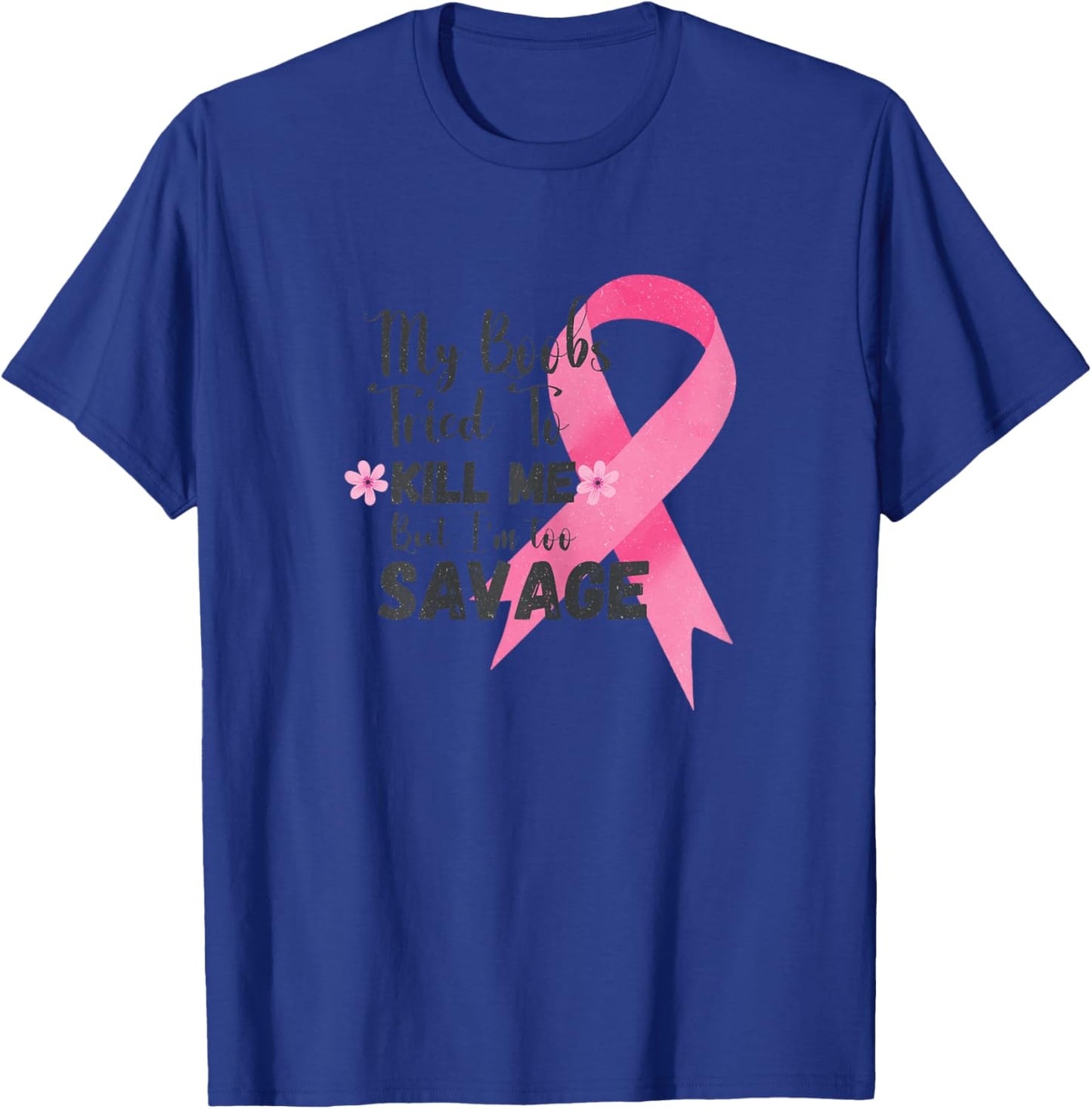 My Boobs tried to kill me but I´m to savage Funny Quote T-Shirt - T-Shirt | Royal