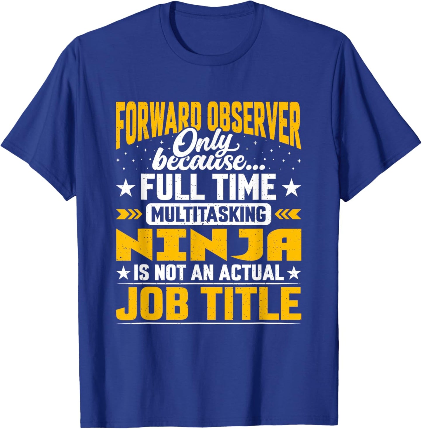 Funny Forward Observer Job Title T-Shirt - T-Shirt | Royal