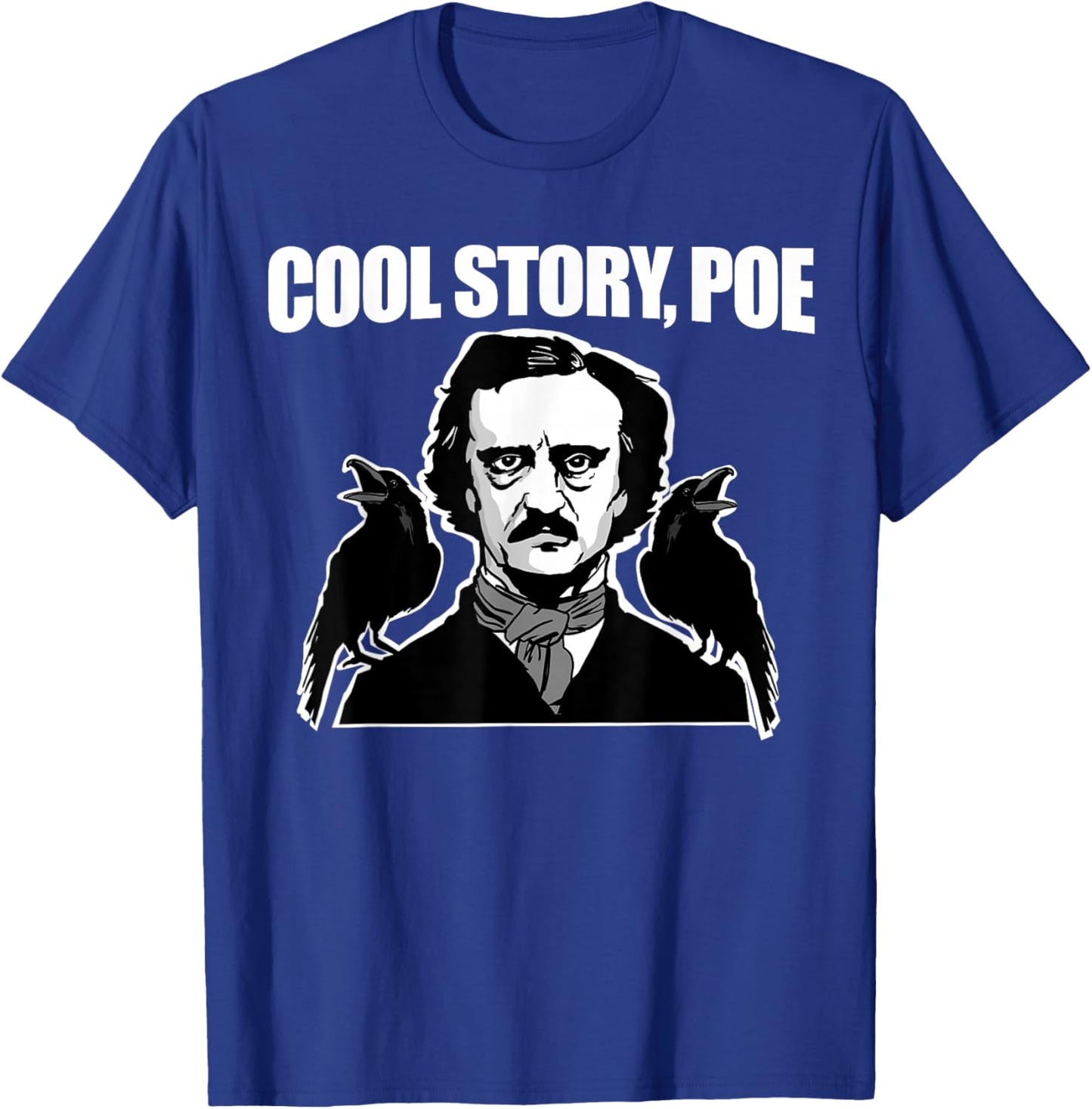 Cool Story Poe funny Edgar Allan Poe T-Shirt - T-Shirt | Royal