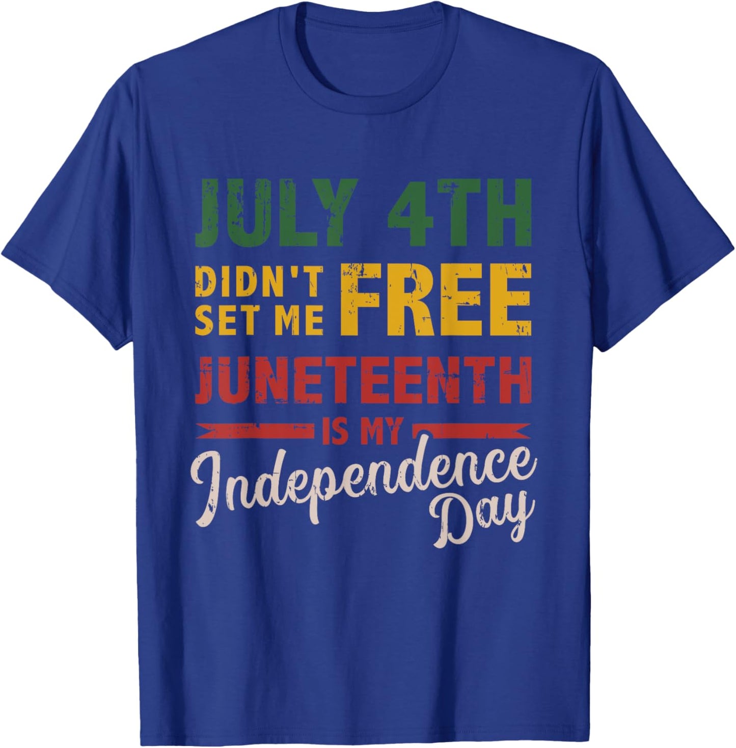 July 4th didn't set me free Juneteenth day independence T-Shirt - T-Shirt | Royal