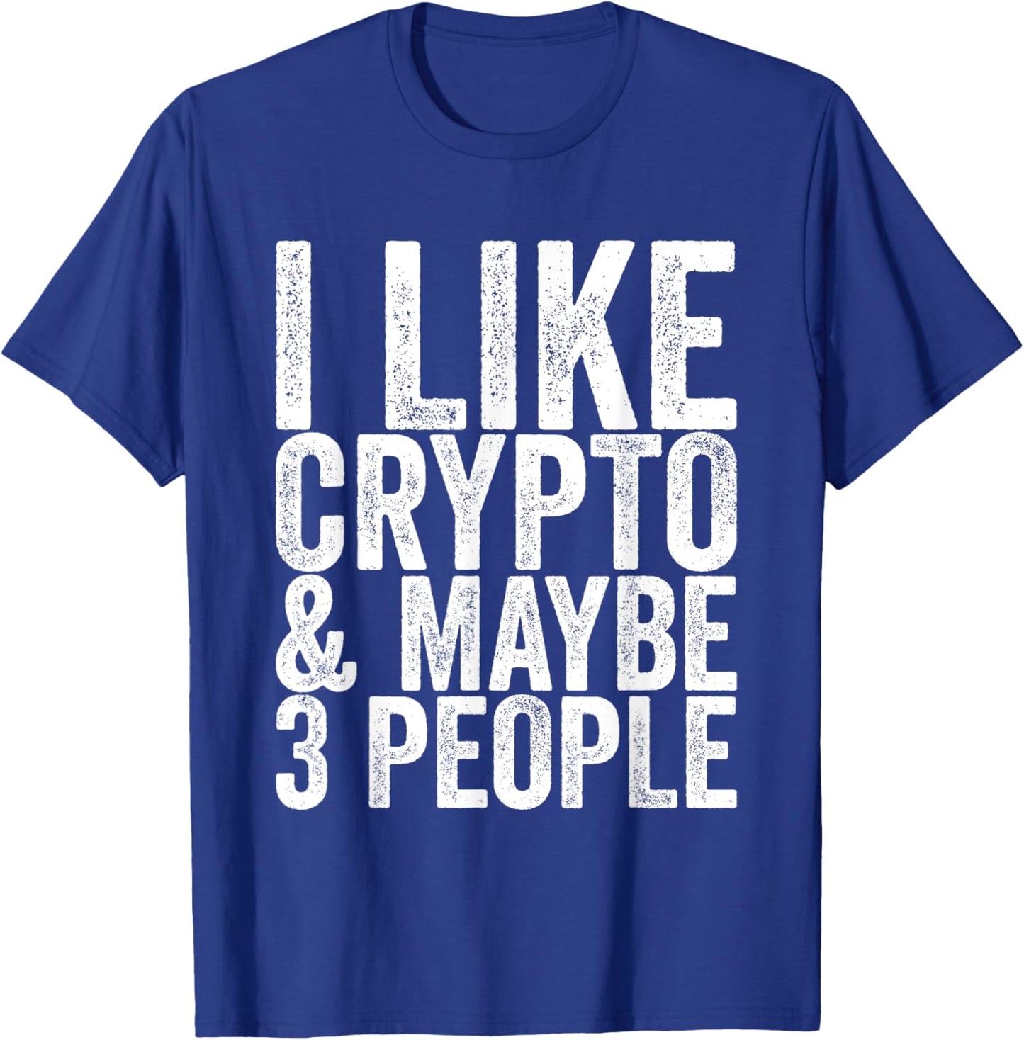 I like crypto and maybe 3 people T-Shirt - T-Shirt | Royal