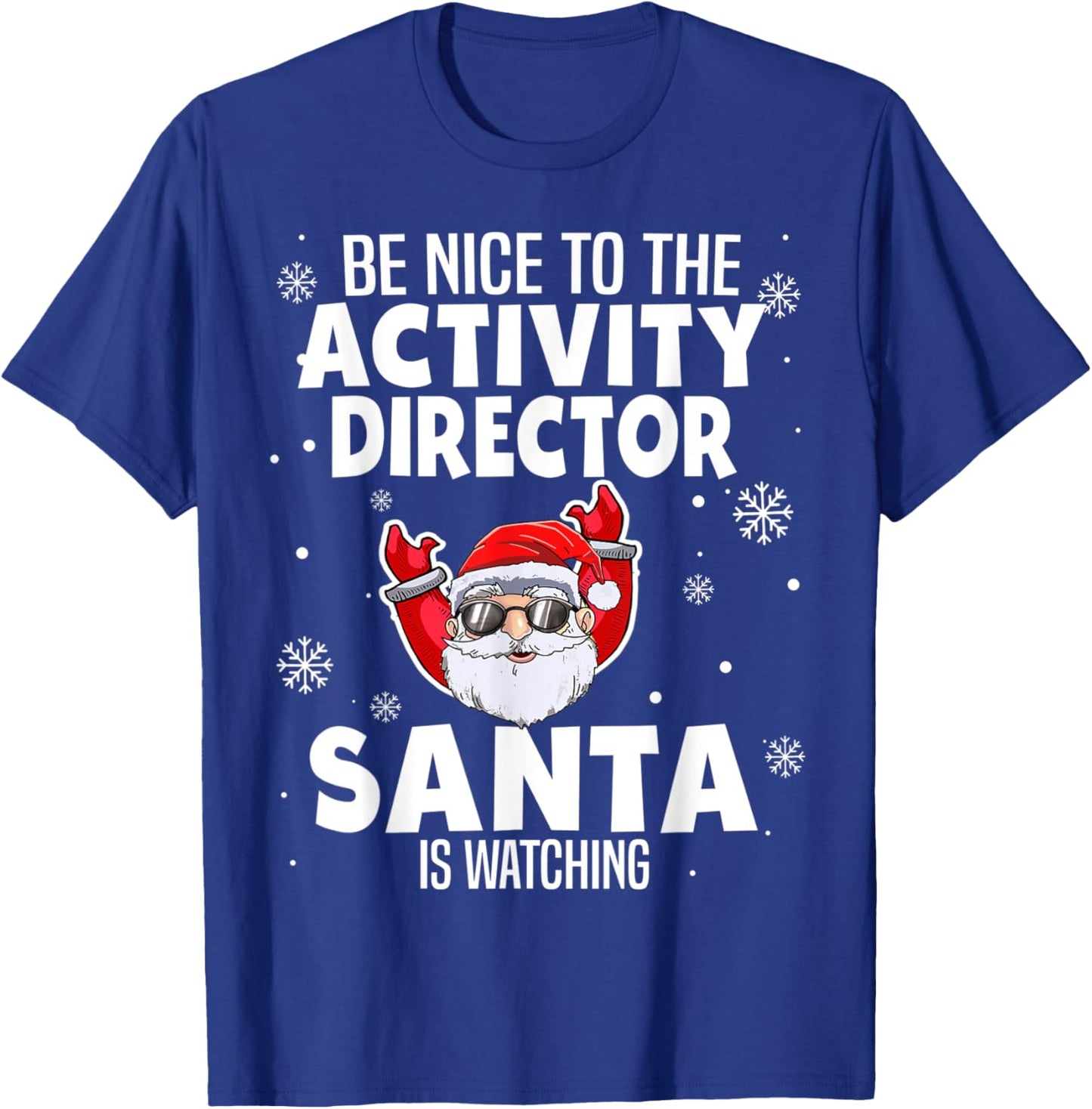 Be Nice To The Activity Director Santa Is Watching Christmas T-Shirt - T-Shirt | Royal