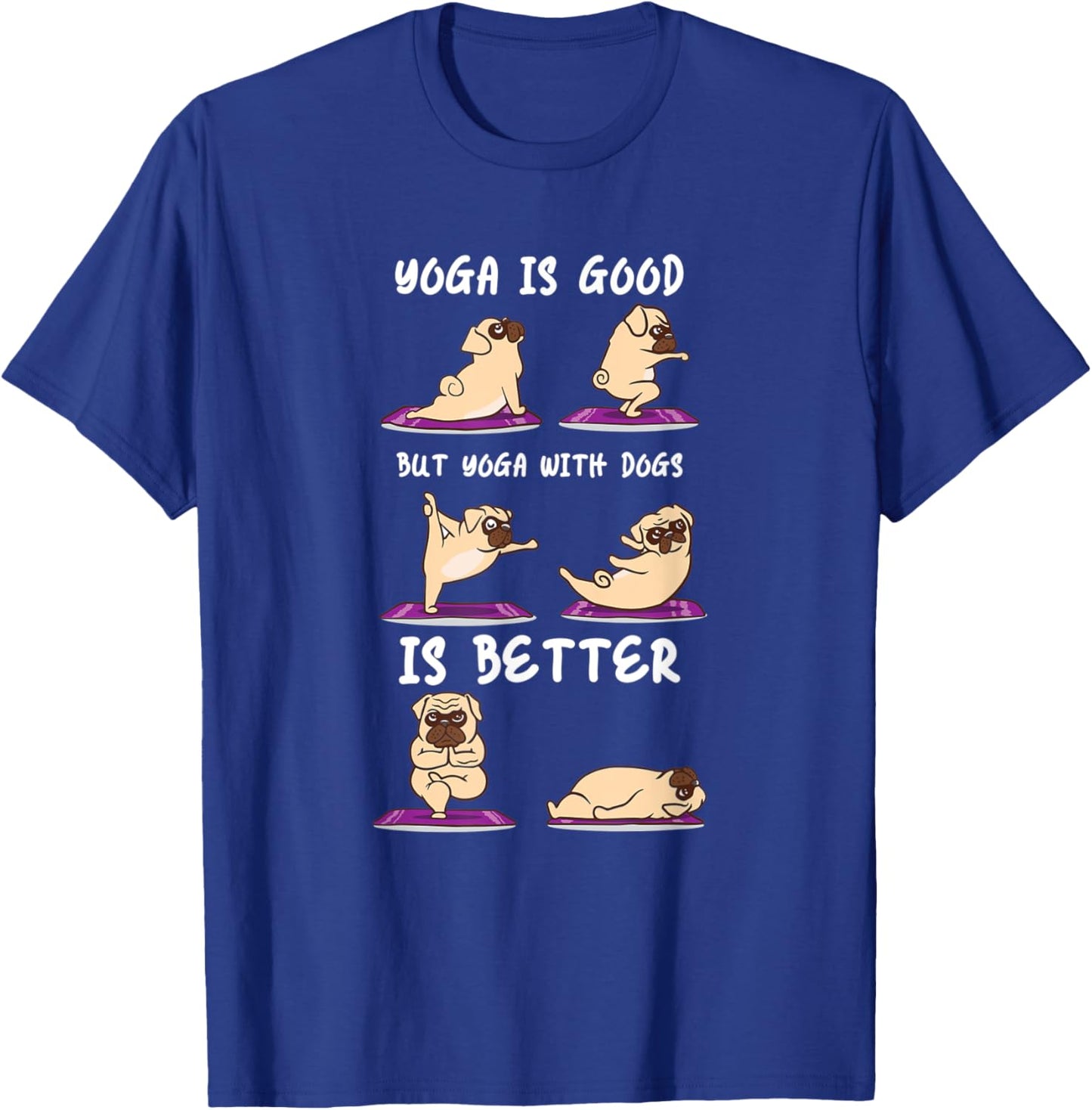 Yoga With Dogs Is Better Puppy Yoga T-Shirt - T-Shirt | Royal