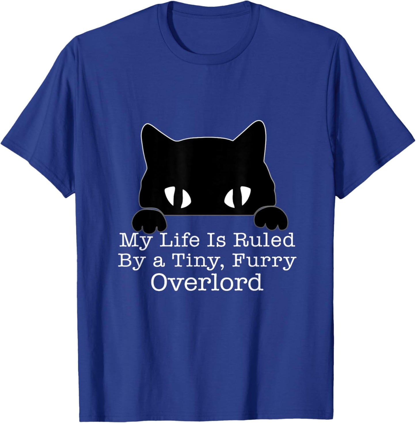 My Life Is Ruled By A Tiny Furry Overlord Cat T-Shirt - T-Shirt | Royal