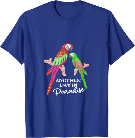 Another day in Paradise funny Parrots T-Shirt - T-Shirt | Royal