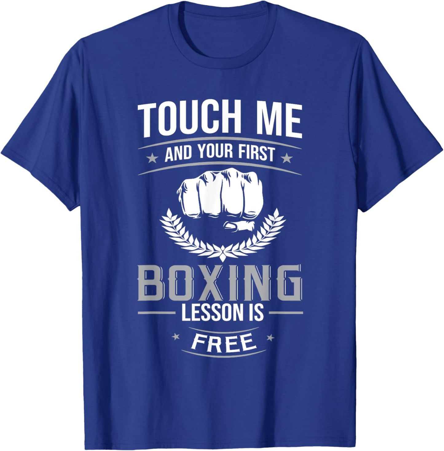 Touch Me and Your First Boxing Lesson is Free Box T-Shirt - T-Shirt | Royal