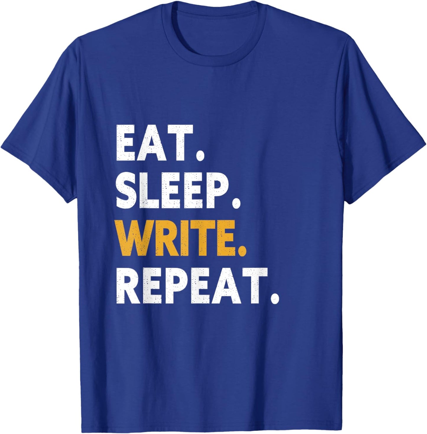 Eat Sleep Write Repeat T-Shirt - T-Shirt | Royal