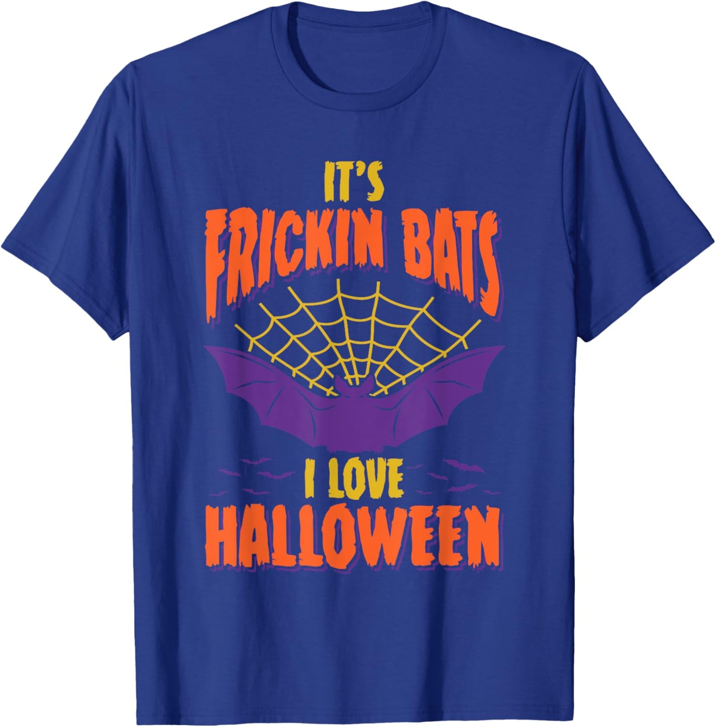 Halloween 2025 It's Frickin Bats I Love Halloween T-Shirt - T-Shirt | Royal