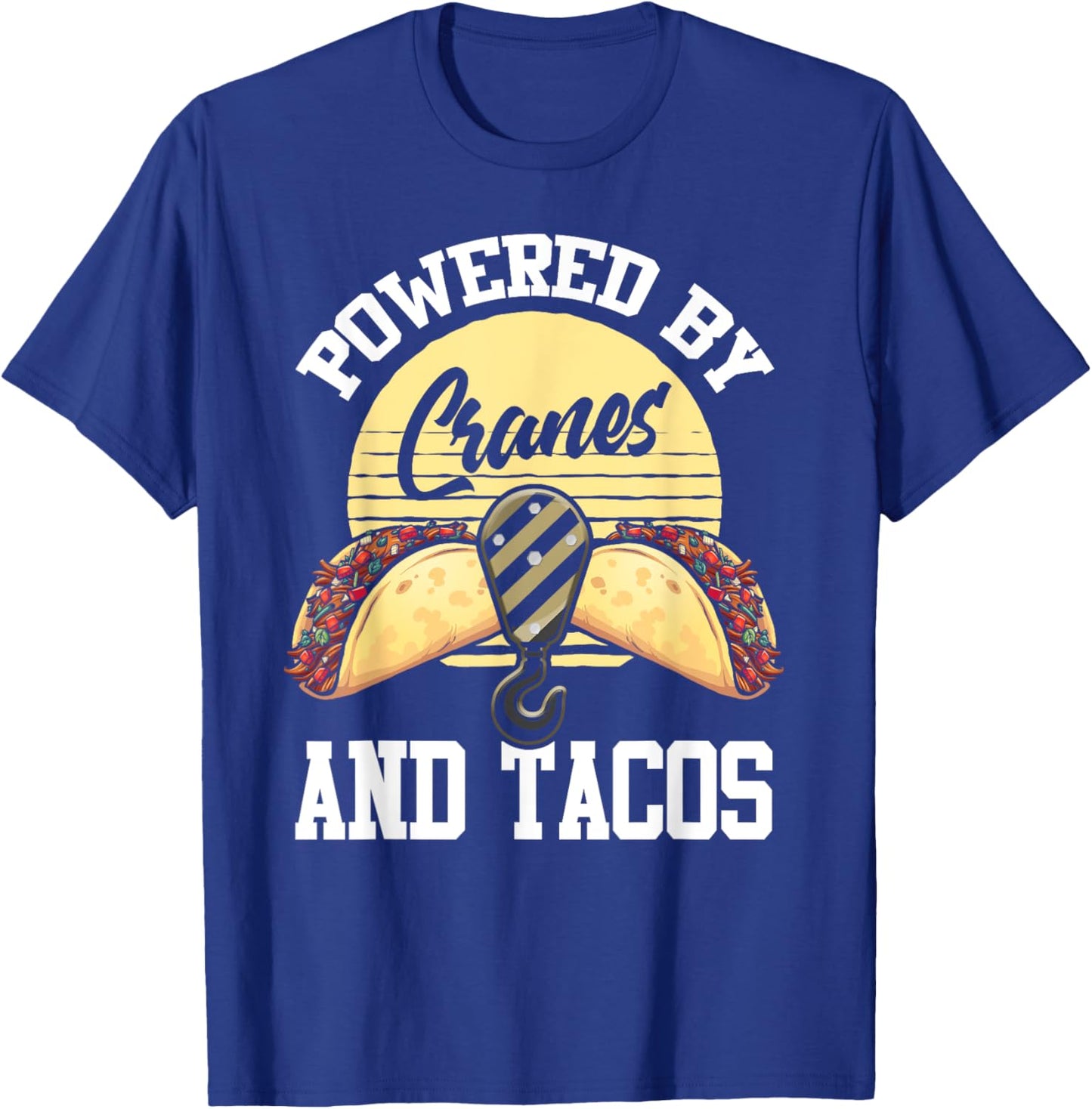 Crane Operator Shirt Funny Taco Lover Operating Cranes T-Shirt - T-Shirt | Royal
