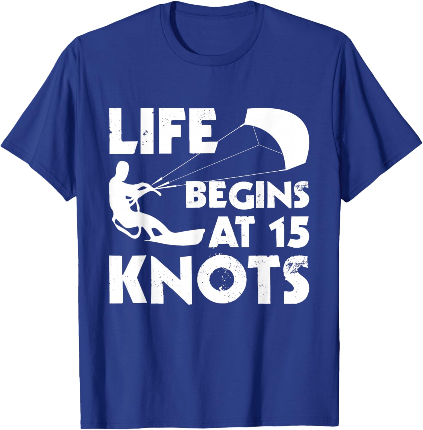 Life Begins At 15 Knots - Kitesurfing Kiteboarding Surfing T-Shirt - T-Shirt | Royal