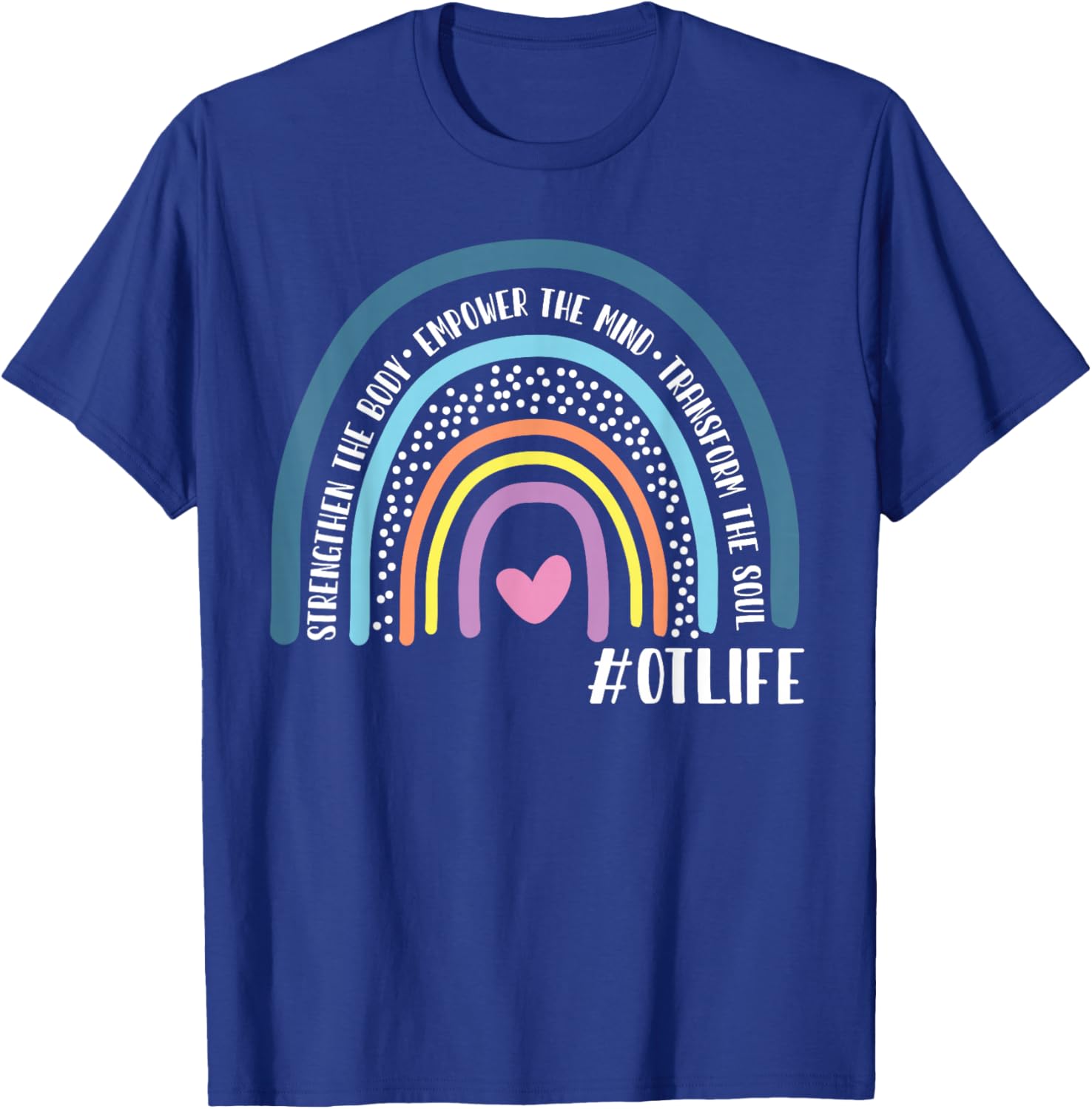 Occupational Therapist Rainbow Strengthen The Body T-Shirt - T-Shirt | Royal