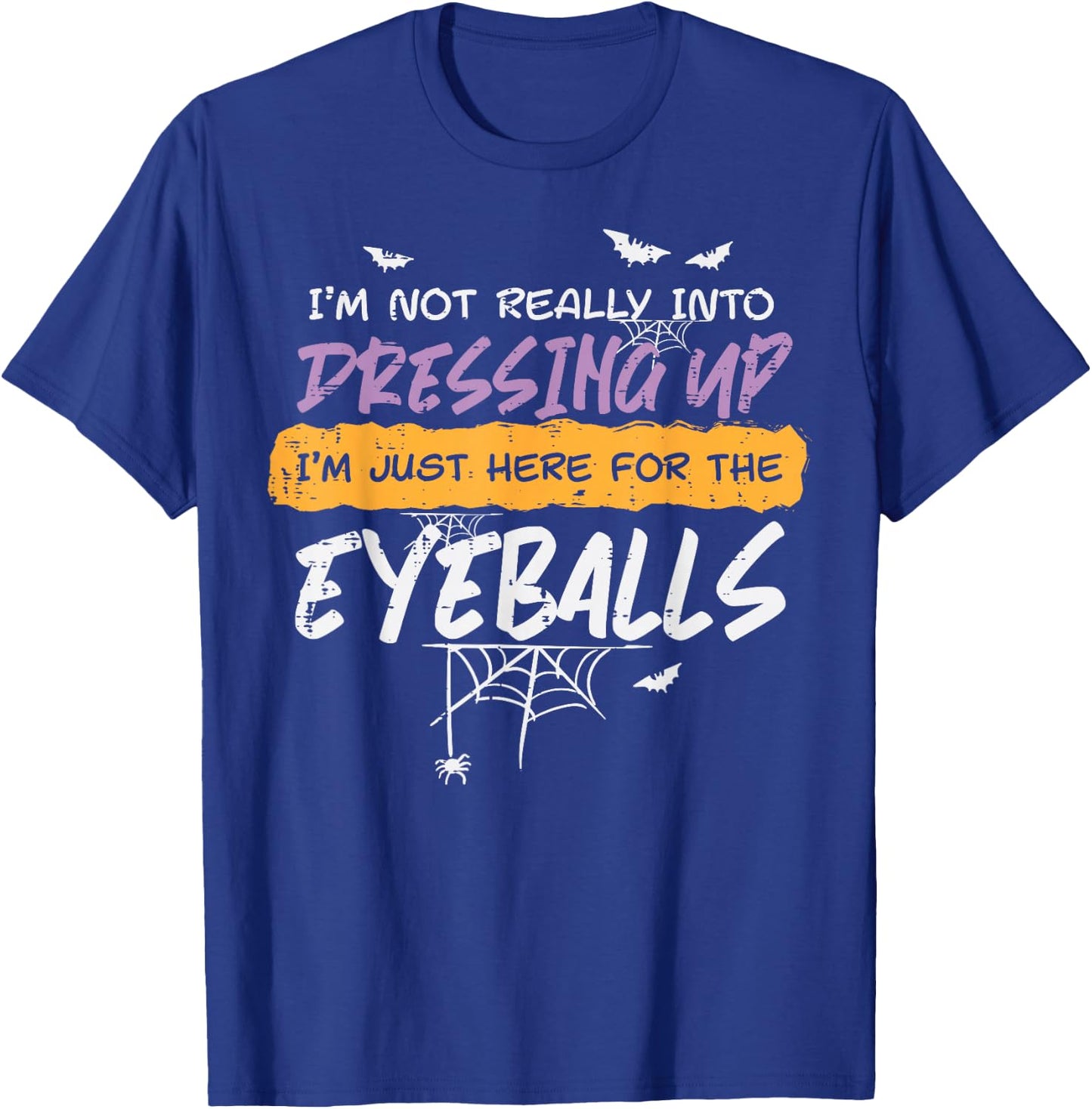 Not Into Dressing Up Eyeball Halloween Costume Men Women Kid T-Shirt - T-Shirt | Royal