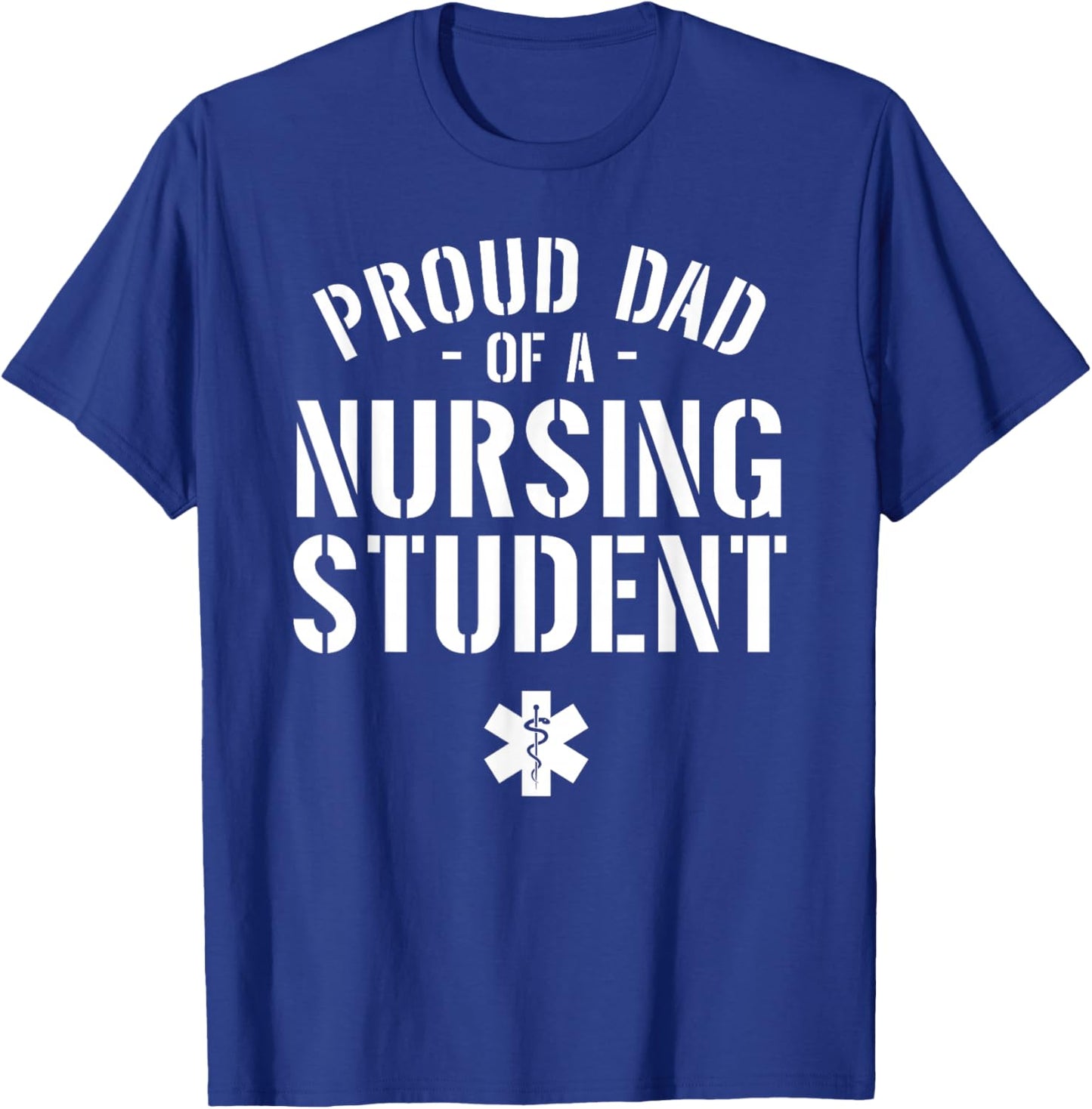 Proud Dad of a Nursing Student - Dad of Nursing Student T-Shirt - T-Shirt | Royal