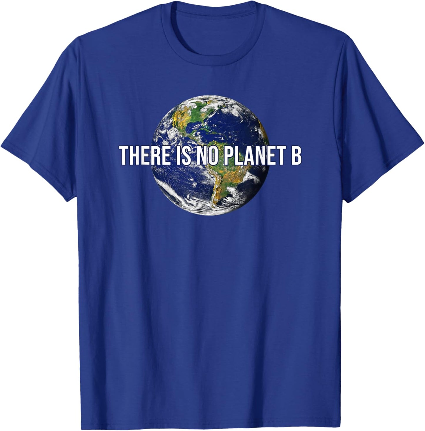 There Is No Planet B Climate Protection Environmental Protection Earth T-Shirt - T-Shirt | Royal