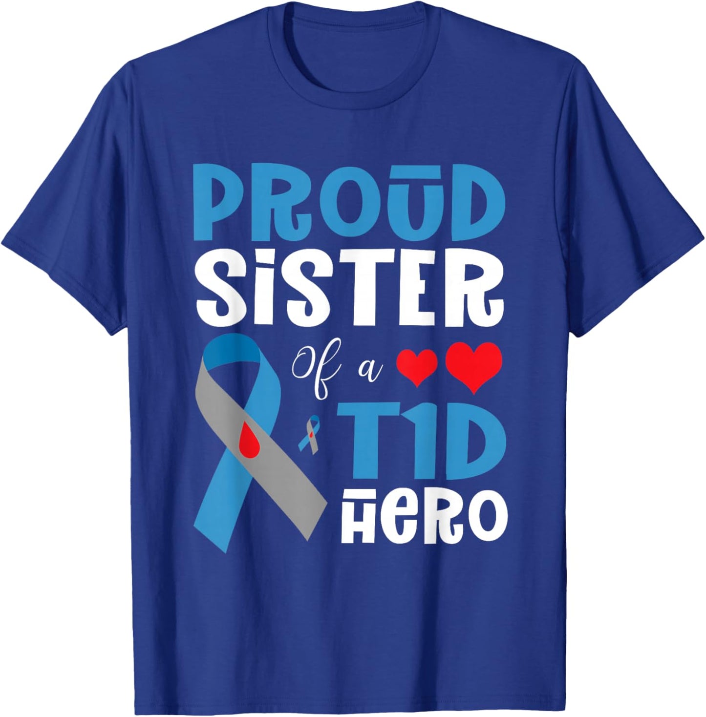 Proud Sister Of A T1D Hero Type 1 Diabetes Awareness Month T-Shirt - T-Shirt | Royal