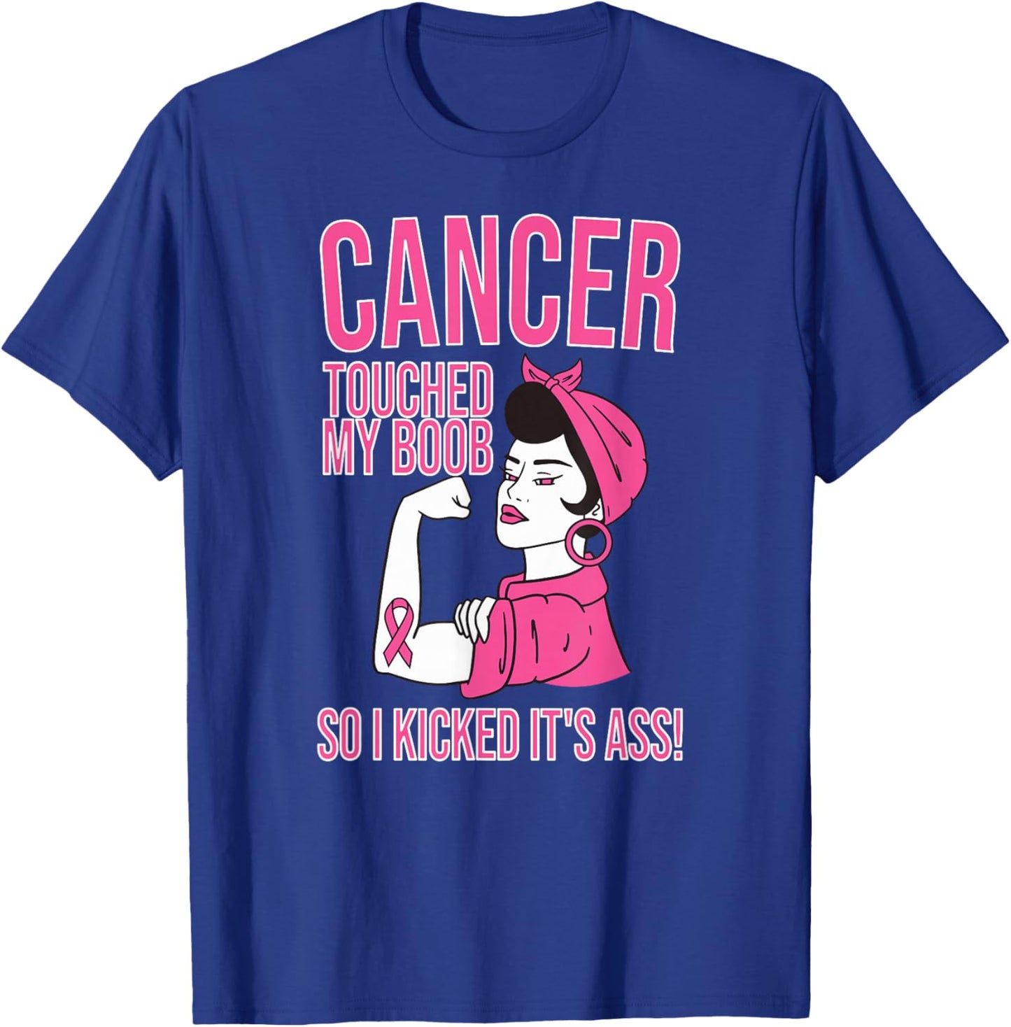 Cancer Touched My Boob So I Kicked Its Ass T-Shirt - T-Shirt | Royal