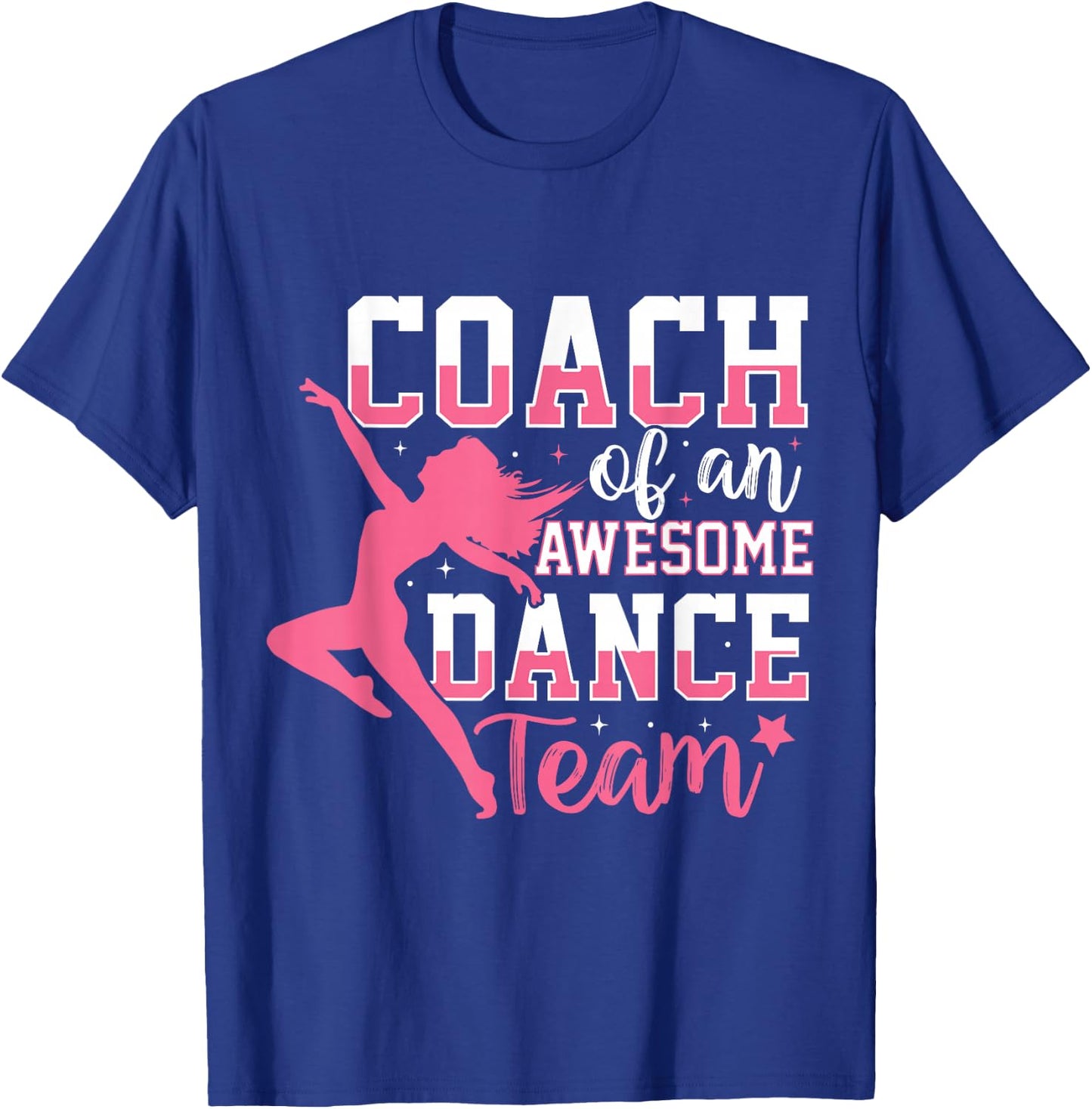 Coach Of An Awesome Dance Team Dance Coach Men Women T-Shirt - T-Shirt | Royal