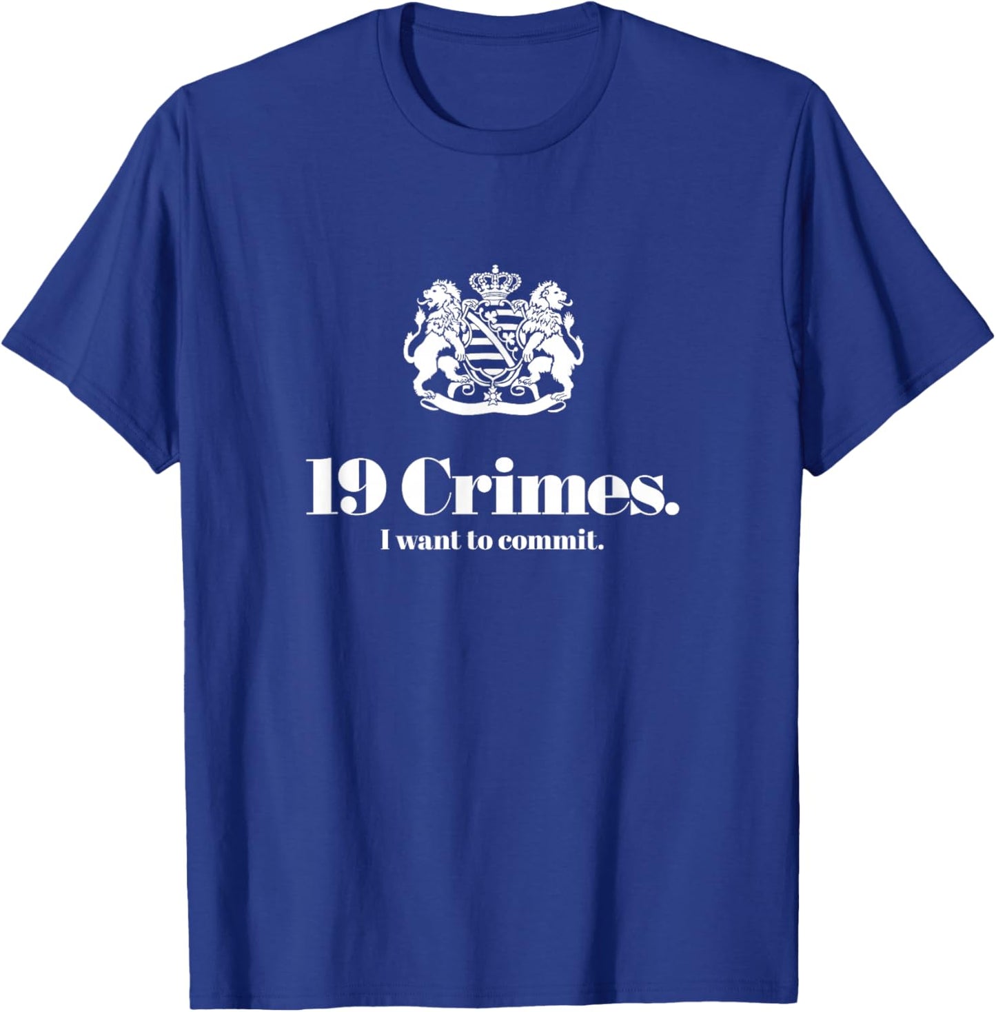 19 Crimes I want to Commit T-Shirt - T-Shirt | Royal