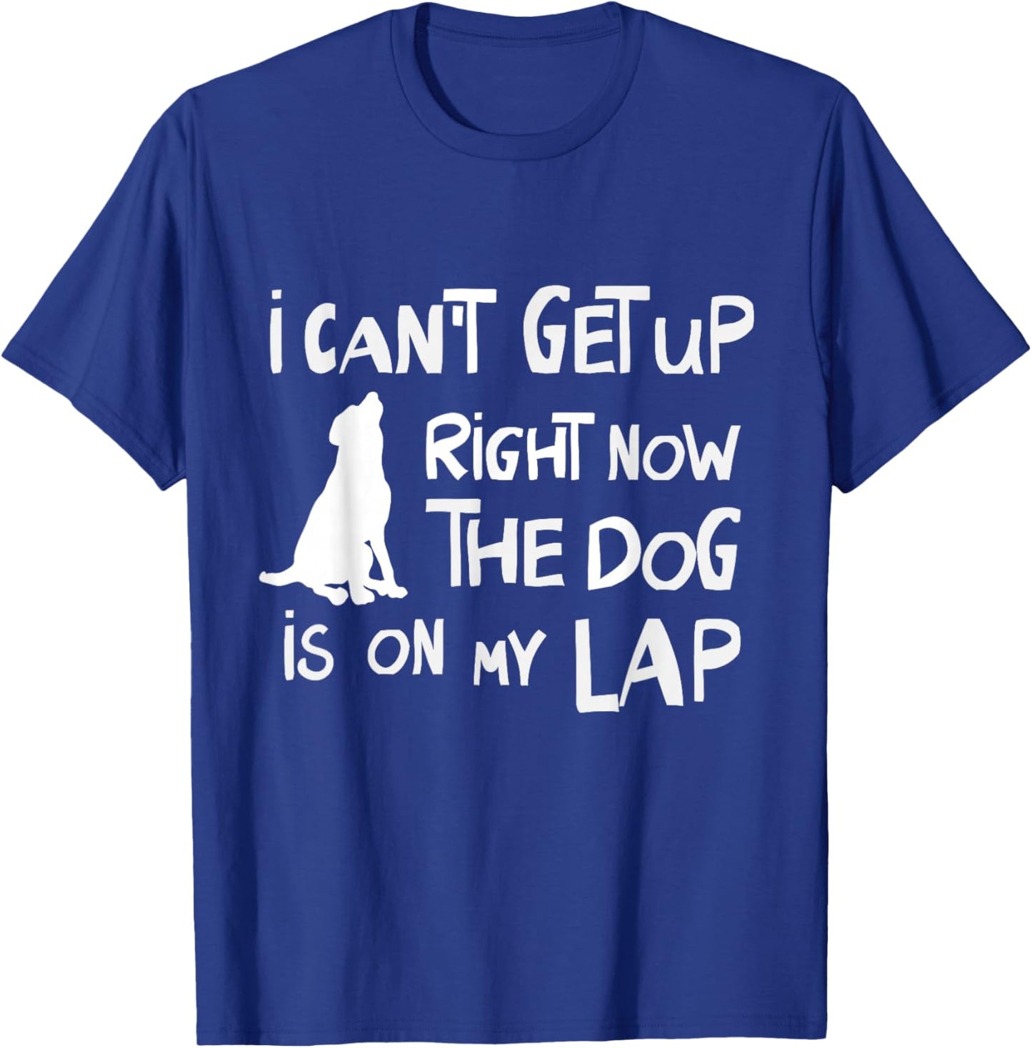 I Can’t Get Up Right Now The Dog Is On My Lap Dog Lovers T-Shirt - T-Shirt | Royal