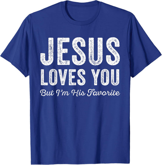 Jesus Loves You But I'm His Favorite Christian T-Shirt - T-Shirt | Royal