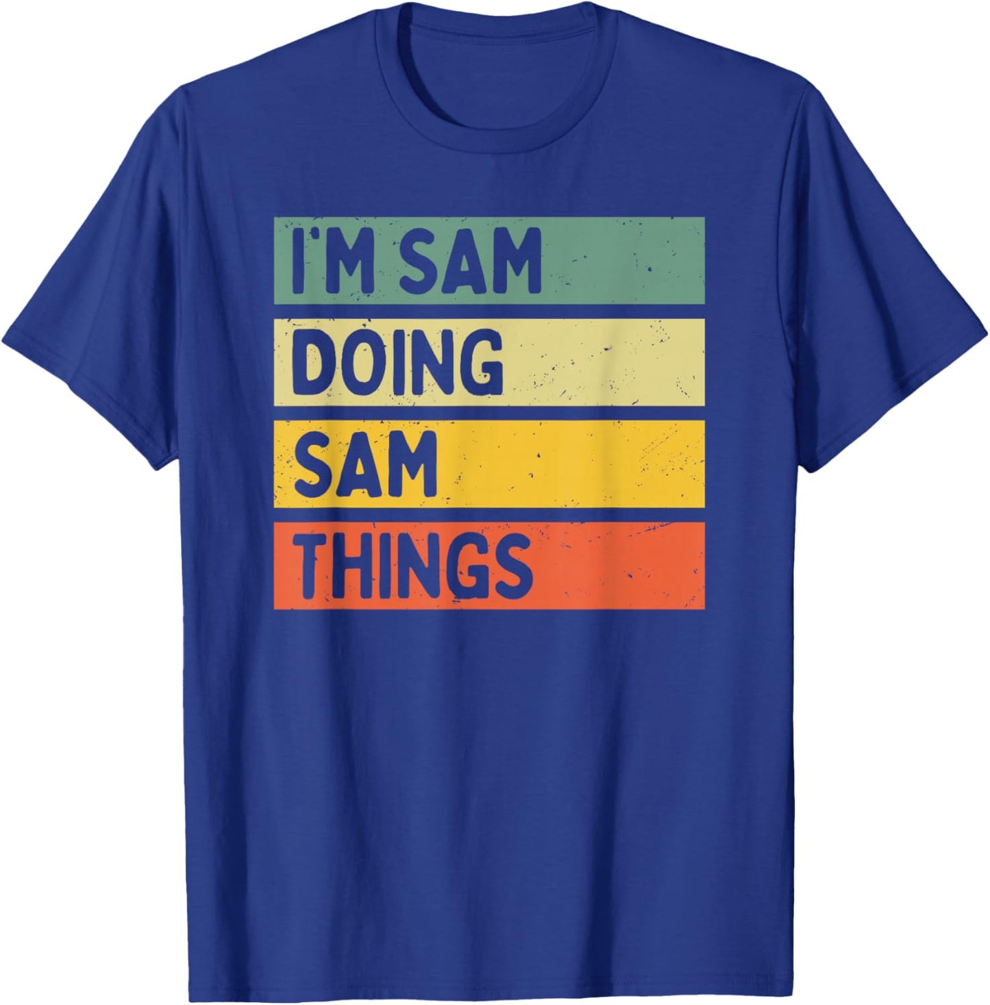 Personalized Gift Ideas Sam I'm Sam Doing Sam Things Funny Quote T-Shirt - T-Shirt | Royal