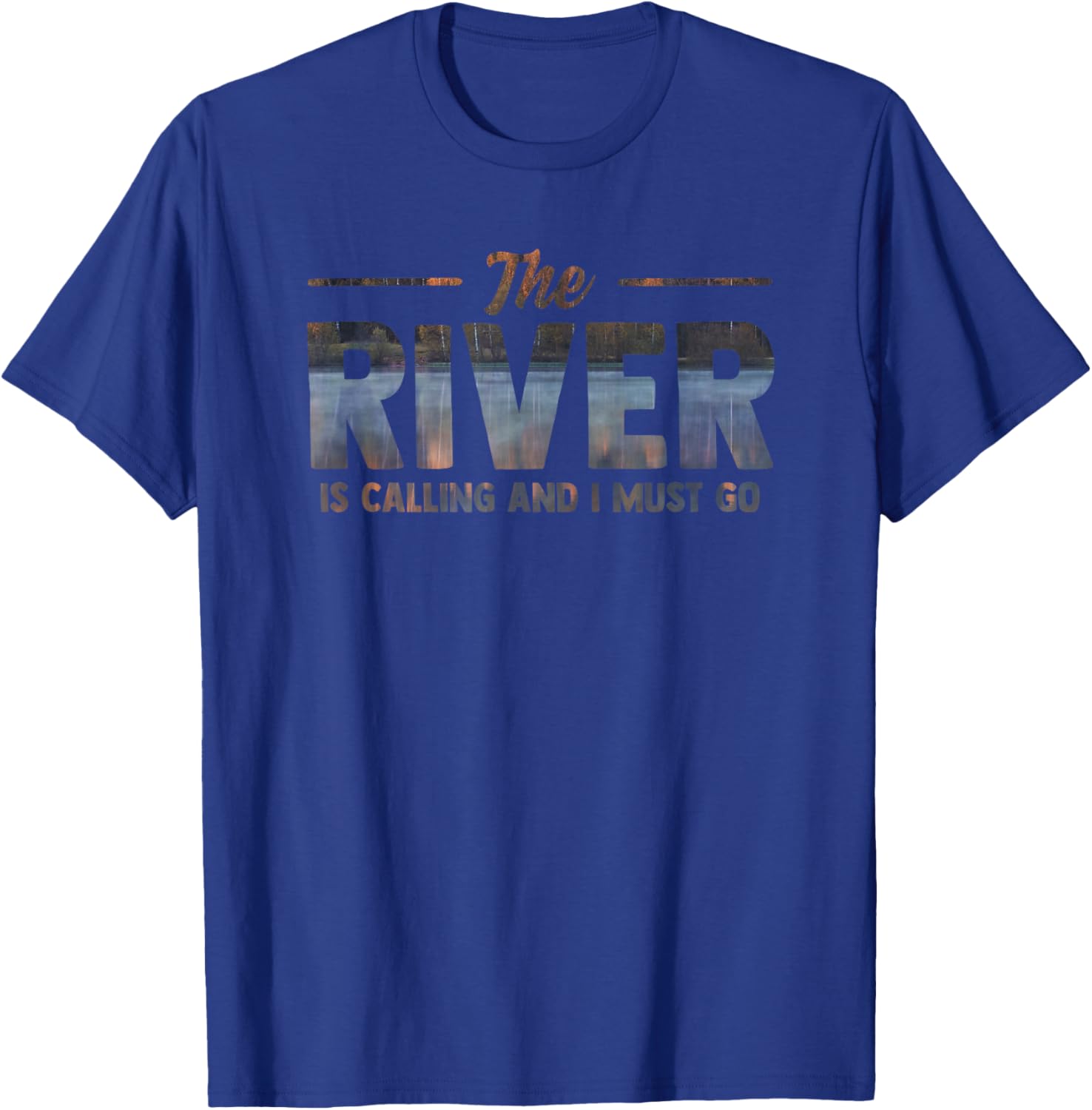 The River is Calling I Must Go White Water Rafting Boating T-Shirt - T-Shirt | Royal