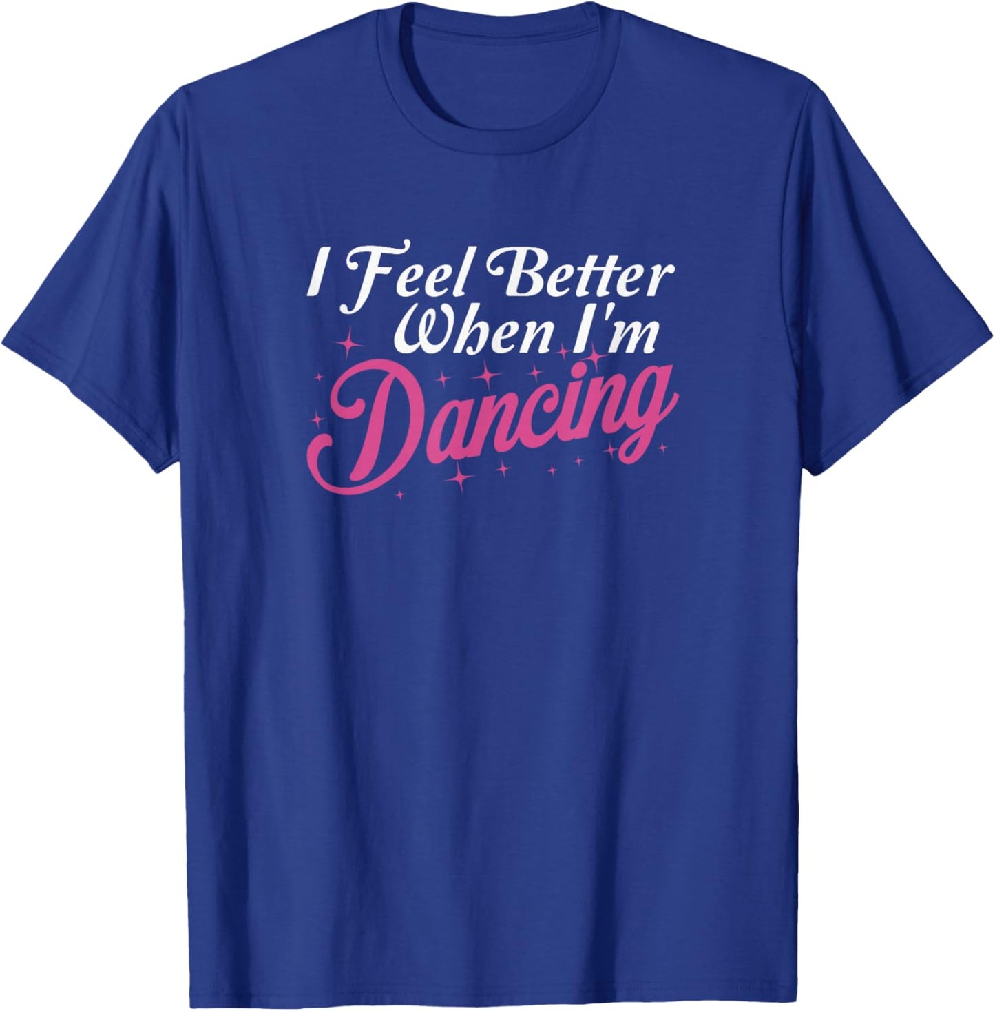 I Feel Better When I'm Dancing Love Line Dancing Floor Class T-Shirt - T-Shirt | Royal