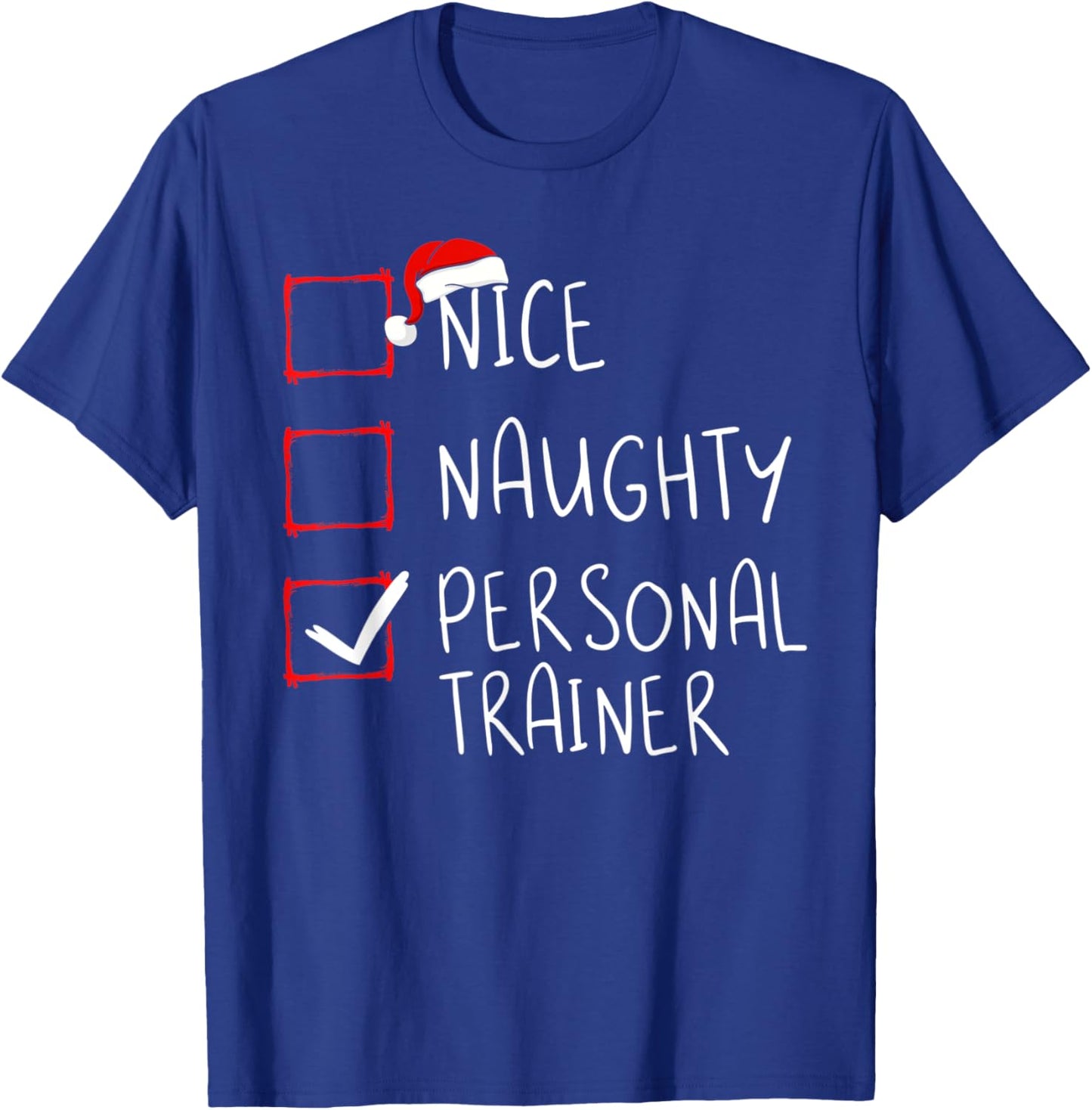 Nice Naughty Personal Trainer Christmas Xmas Santa Claus T-Shirt - T-Shirt | Royal