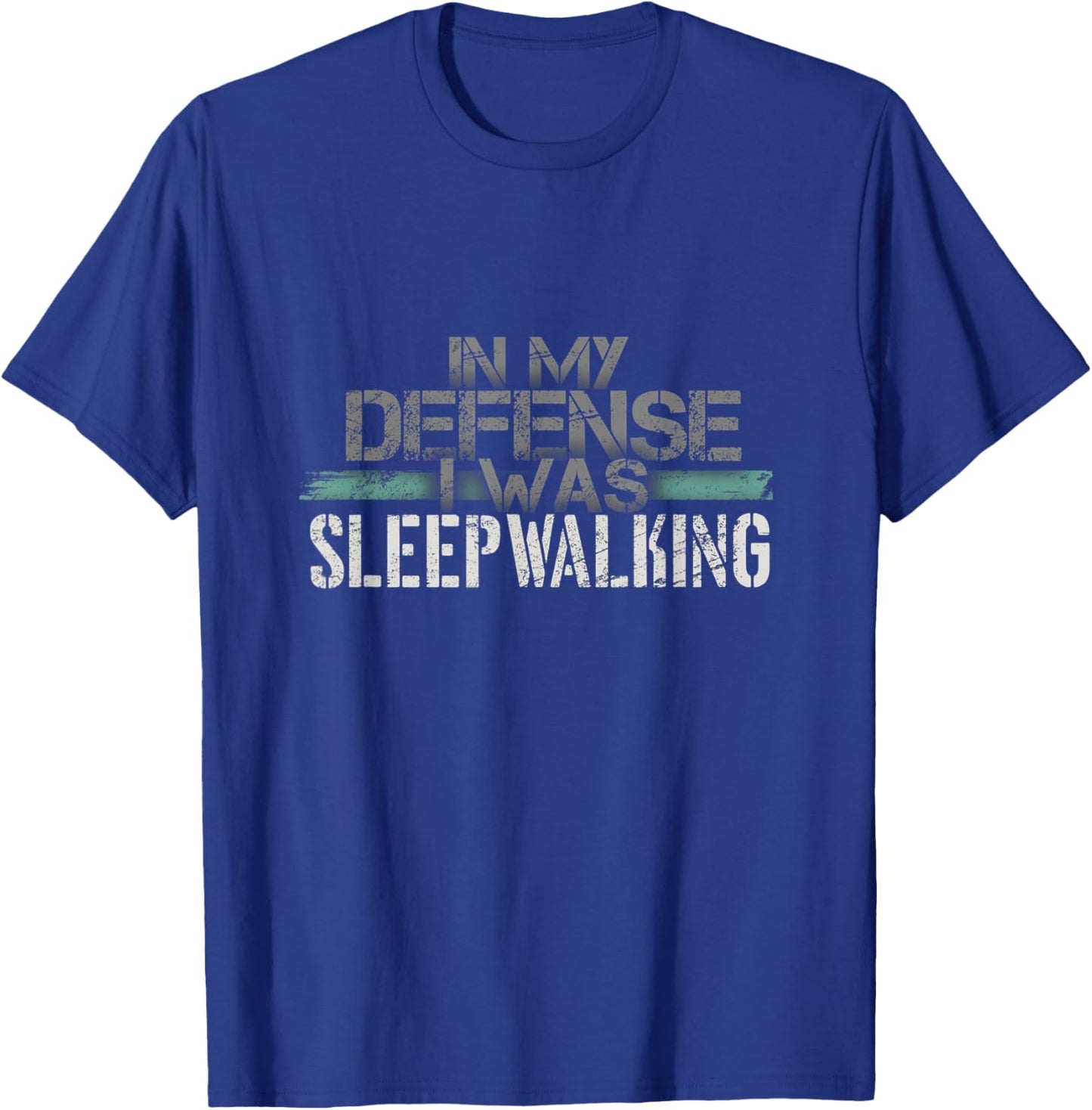 Sleeping In My Defense I Was Sleepwalking Funny Sleepwalker T-Shirt - T-Shirt | Royal