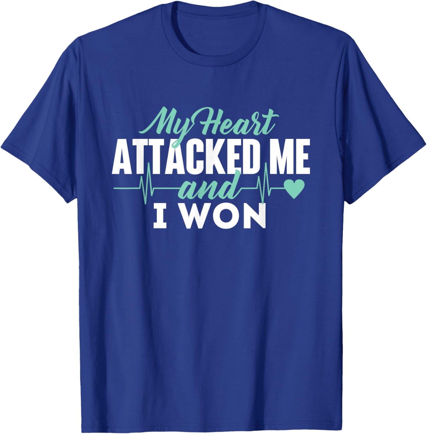 My Heart Attacked Me And I Won - Heart Attack Survivor T-Shirt - T-Shirt | Royal