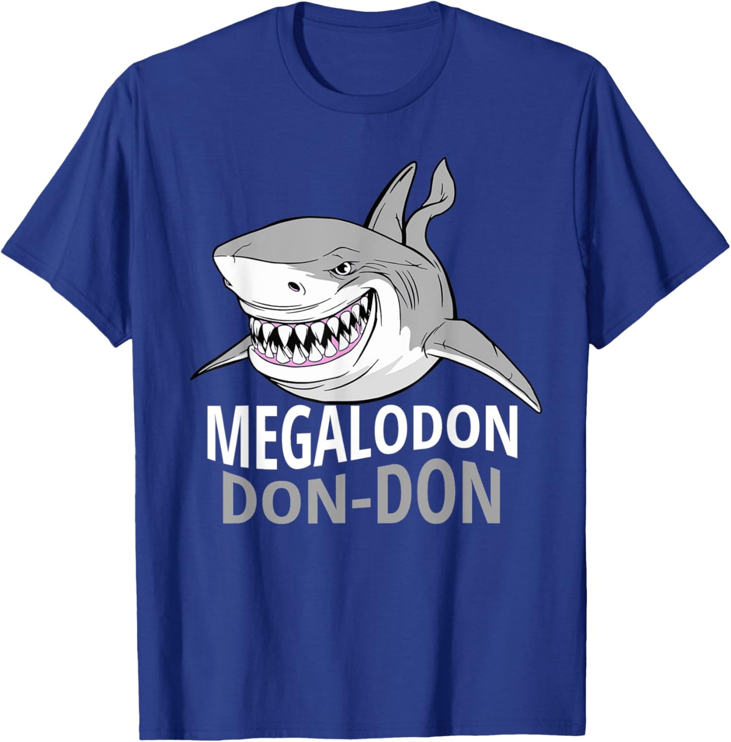 Cool Funny Megalodon - Prehistoric Shark Megalodon Don Don T-Shirt - T-Shirt | Royal
