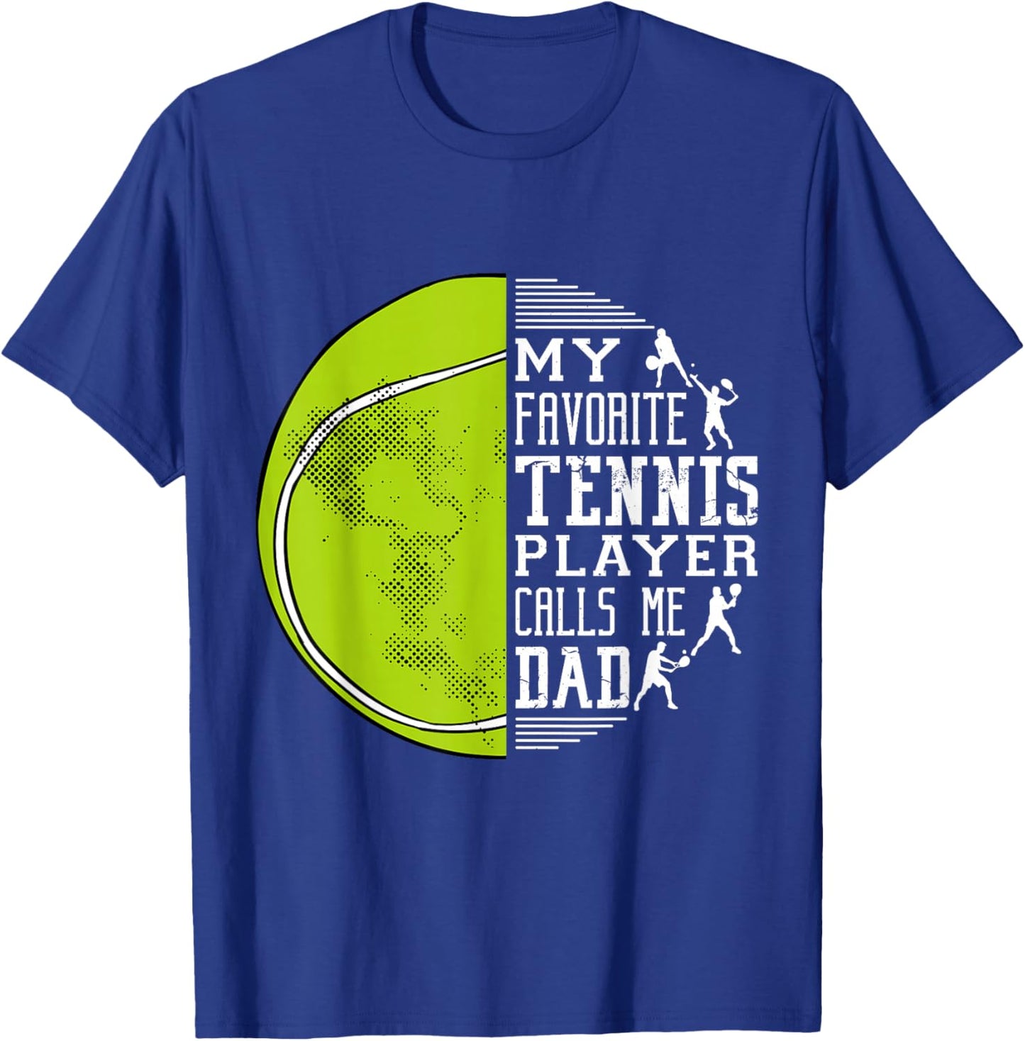 My Favorite Tennis Player Calls Me Dad Tennis Dad T-Shirt - T-Shirt | Royal