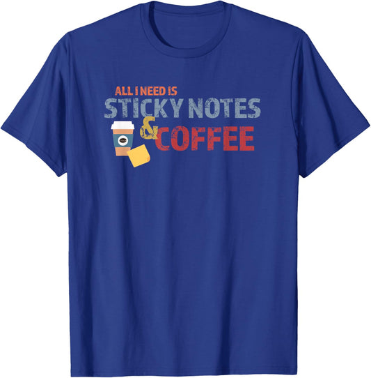 All I need is Sticky Notes and Coffee T-Shirt - T-Shirt | Royal