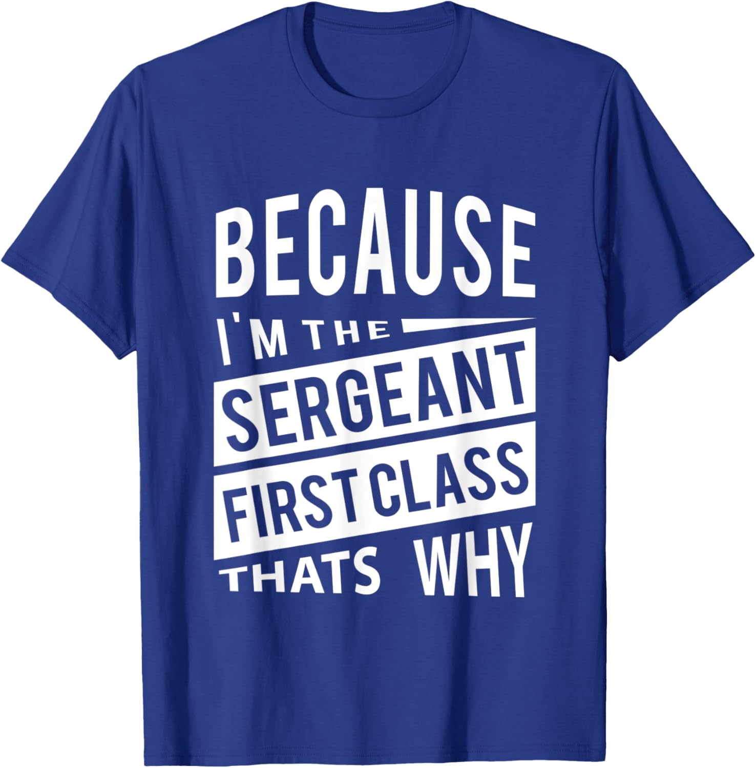 Because I'm The Sergeant First Class SFC - That's Why NCO T-Shirt - T-Shirt | Royal