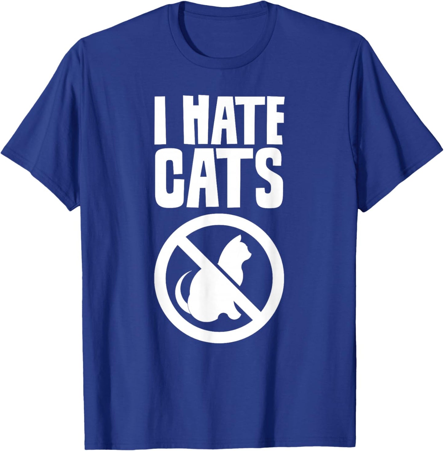 I Hate Cats Dog Lovers Puppy Sayings Animal T-Shirt - T-Shirt | Royal