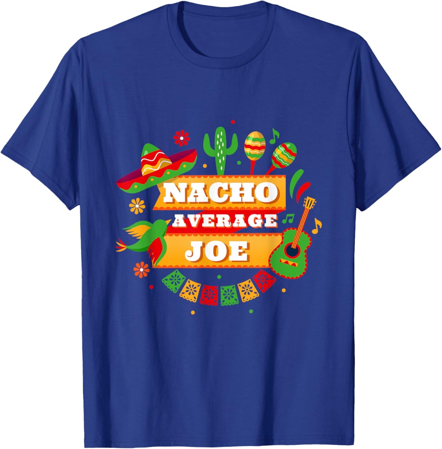 Nacho Average Joe Cinco De Mayo T-Shirt - T-Shirt | Royal