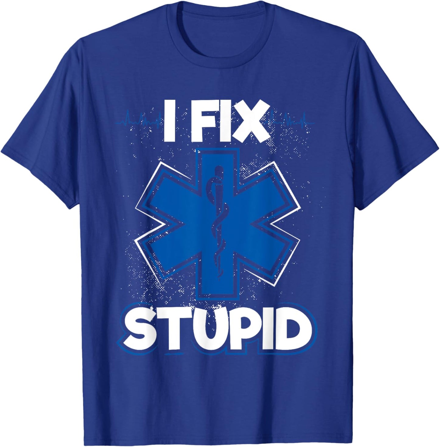 I Fix Stupid Funny EMS EMT Paramedic T-Shirt - T-Shirt | Royal