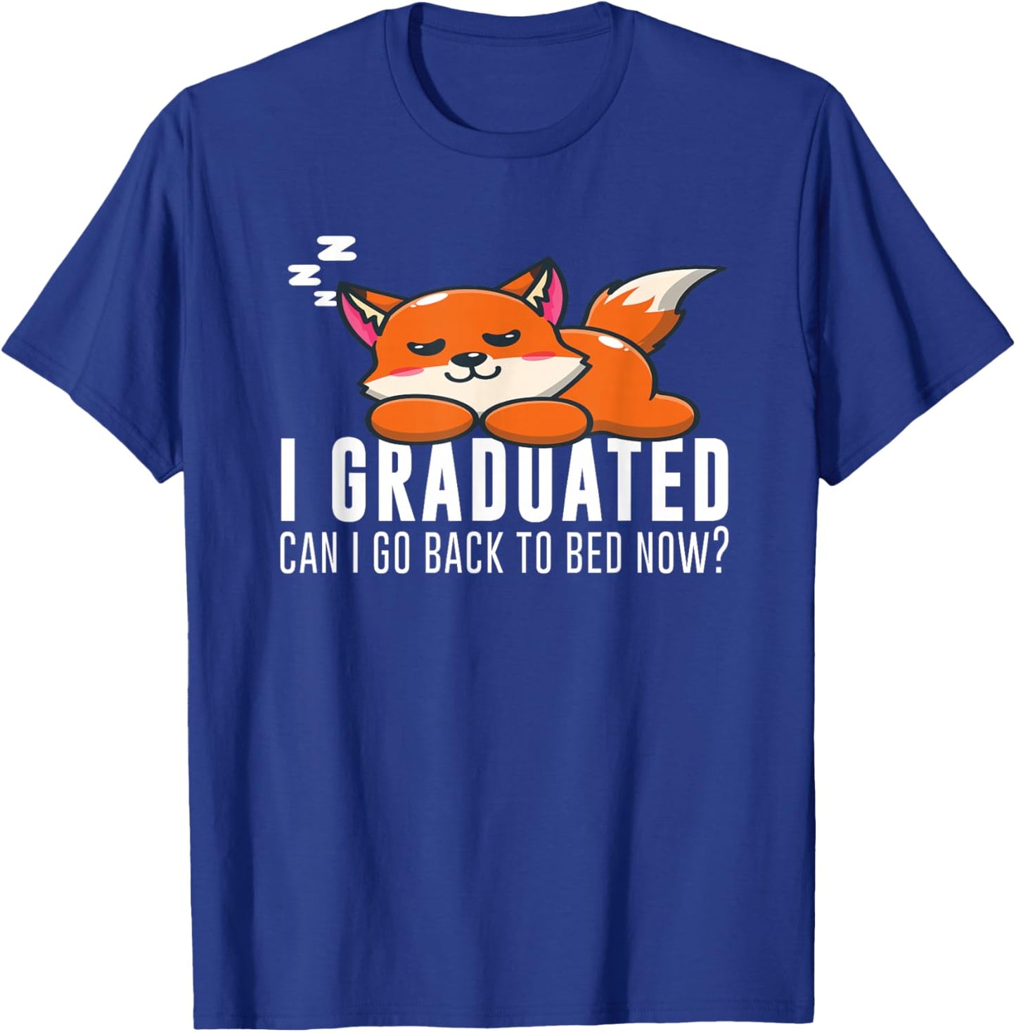 Funny I Graduated Can I Go Back To Bed Now Fox Graduation T-Shirt - T-Shirt | Royal