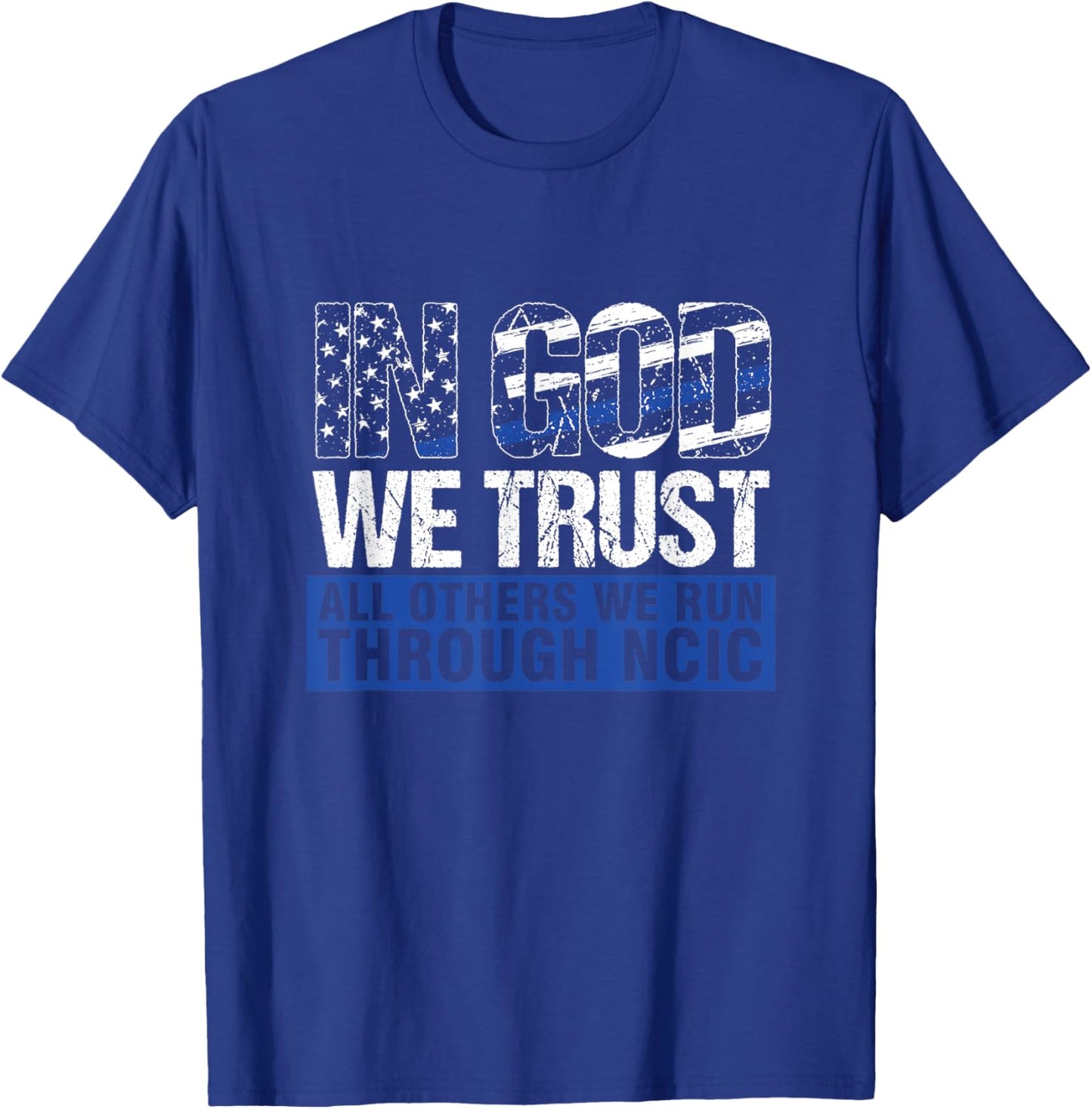 Crime Investigator In God We Trust We Run Through NCIC T-Shirt - T-Shirt | Royal