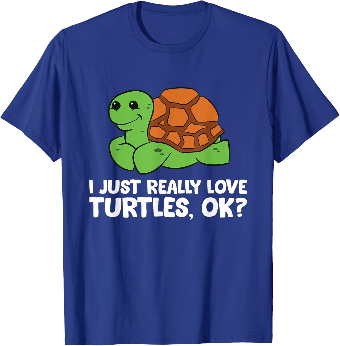 I Just Really Like Turtles, Okay Funny Turtle Lover T-Shirt - T-Shirt | Royal