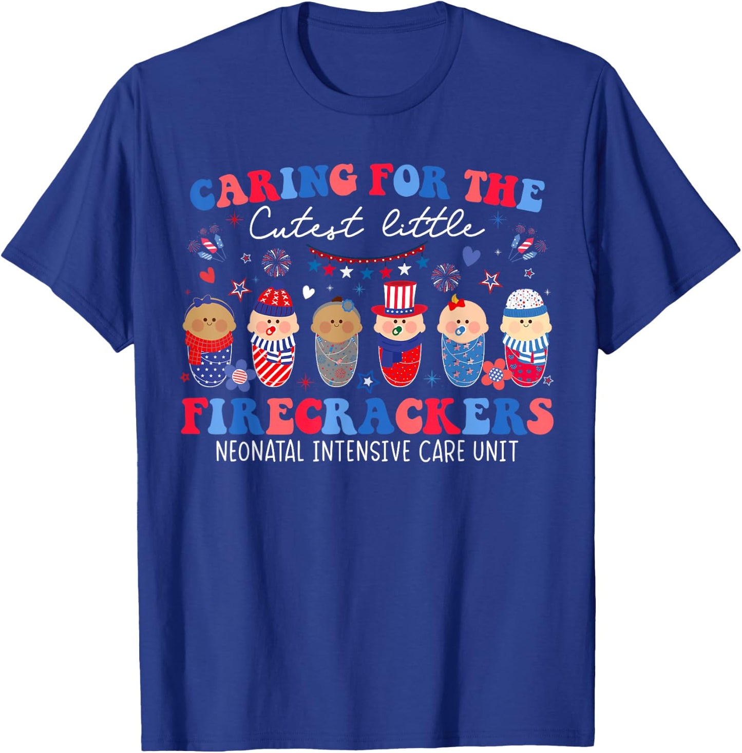 Caring For The Cutest Firecrackers NICU Nurse 4th Of July T-Shirt - T-Shirt | Royal
