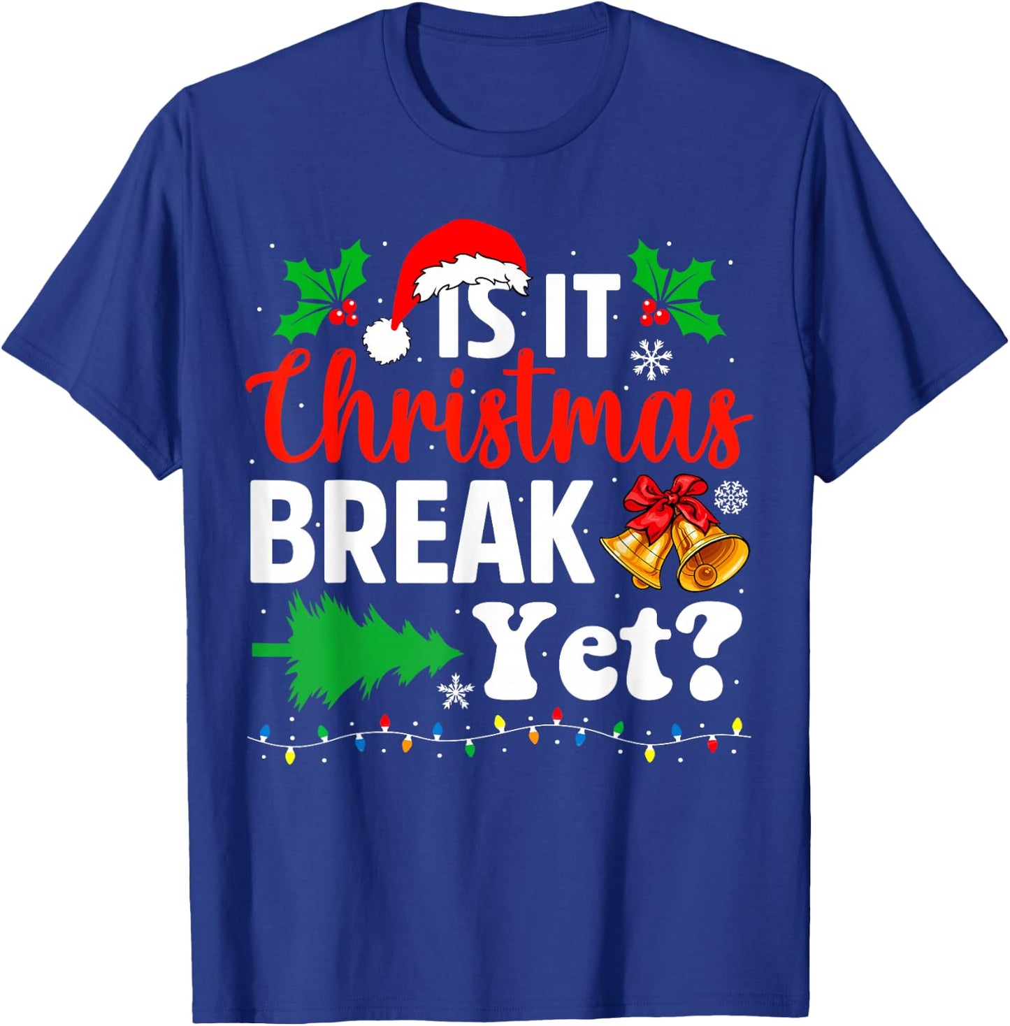 Is It Christmas Break Yet Teacher Christmas Winter Saying T-Shirt - T-Shirt | Royal