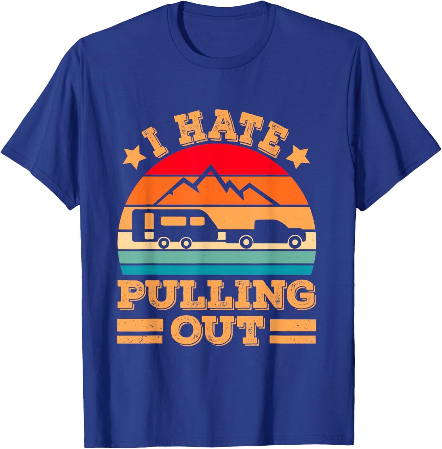 Retro Vintage Mountains I Hate Pulling Out Funny Camping T-Shirt - T-Shirt | Royal