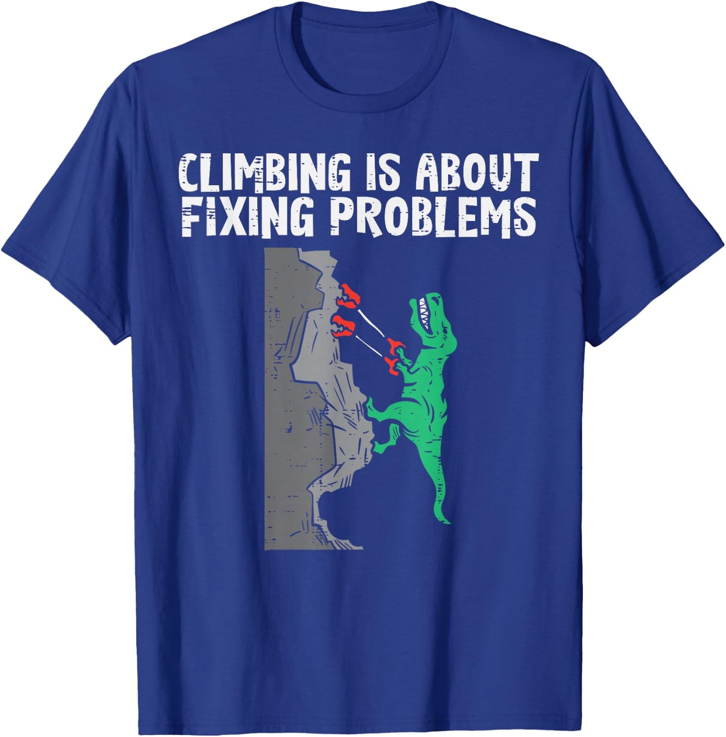 Climbing About Fixing Problems Dino Climber Boys Kids Men T-Shirt - T-Shirt | Royal