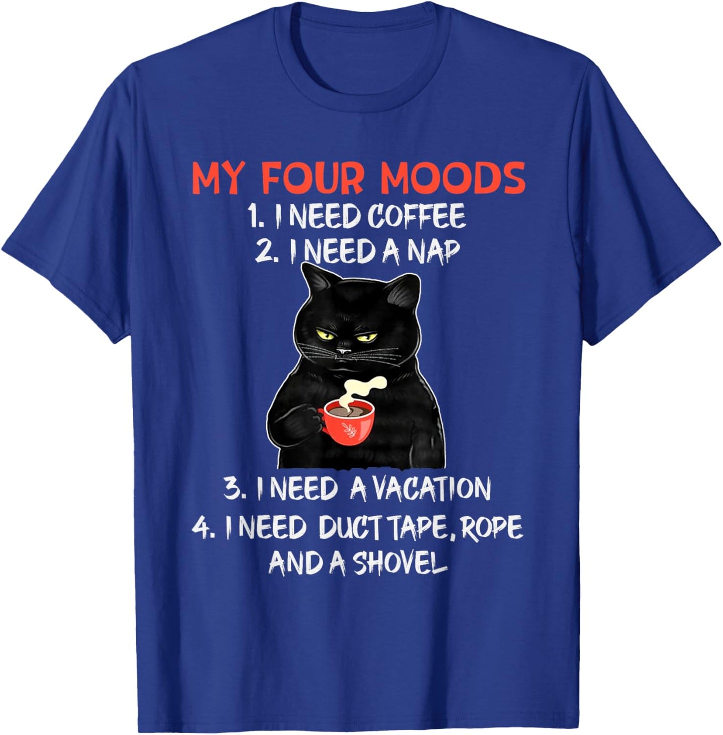 My Four Moods I Need Coffee I Need A Nap Black Cat Coffee T-Shirt - T-Shirt | Royal